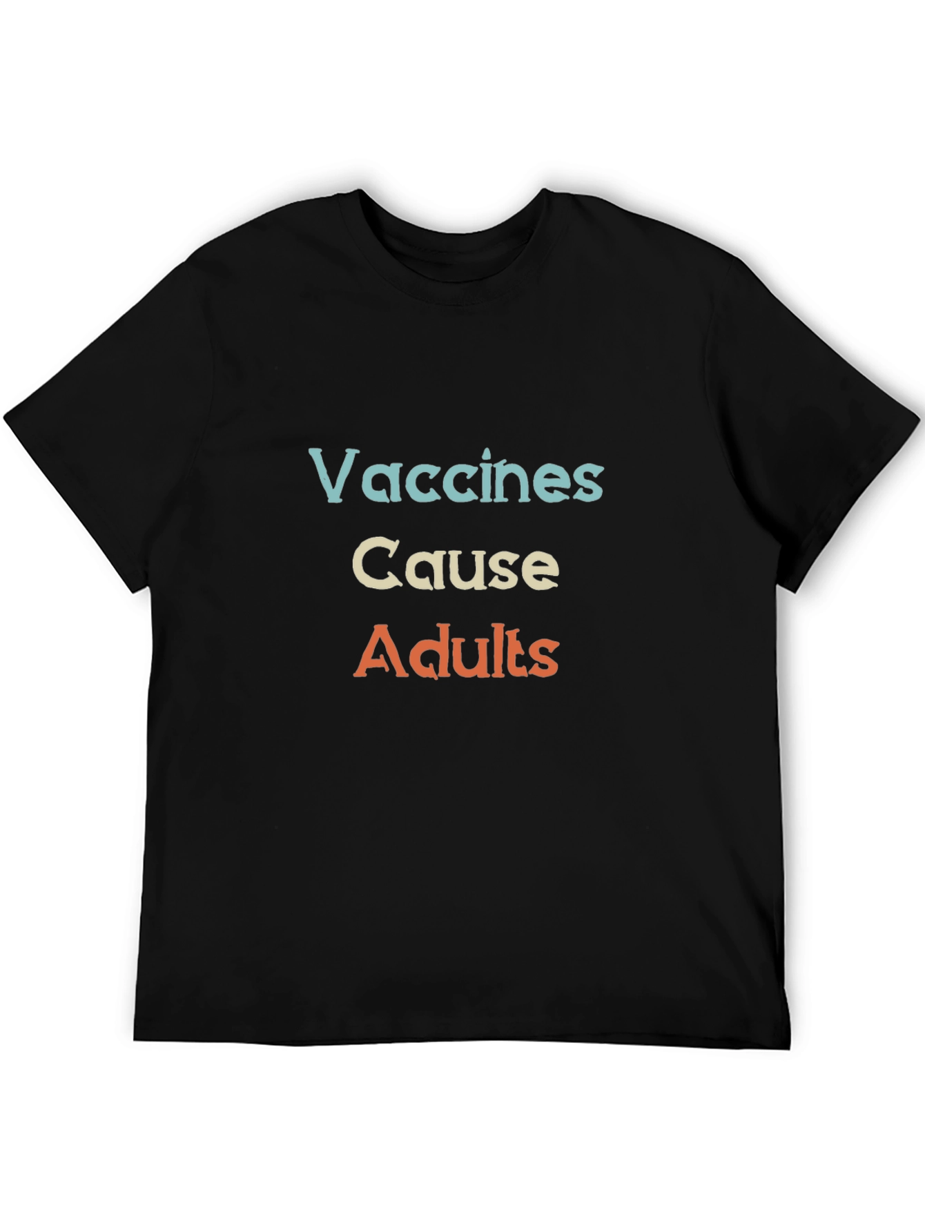 Vaccines Cause Adults T-Shirt - Black