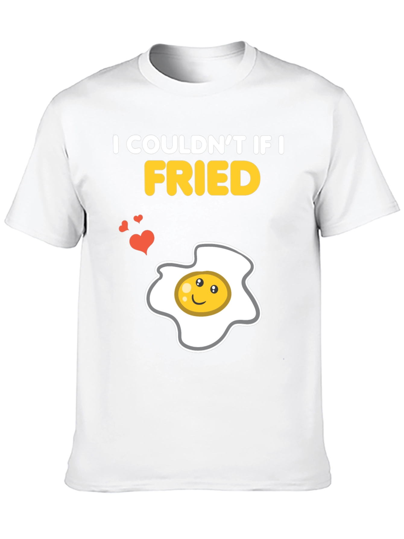 Funny Couldnt If I Fried Egg Graphic T-Shirt