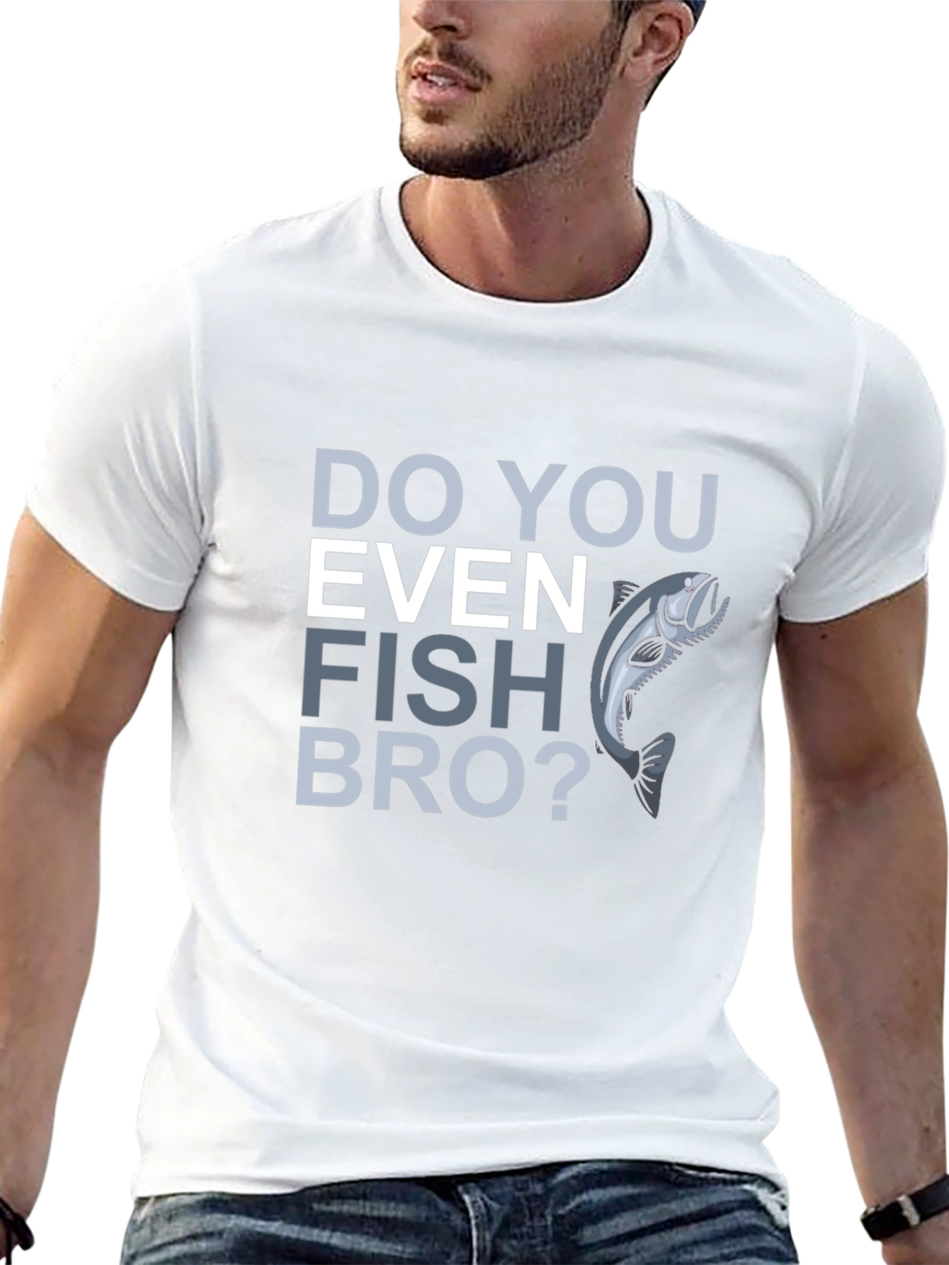Do You Even Fish Bro? Graphic T-Shirt