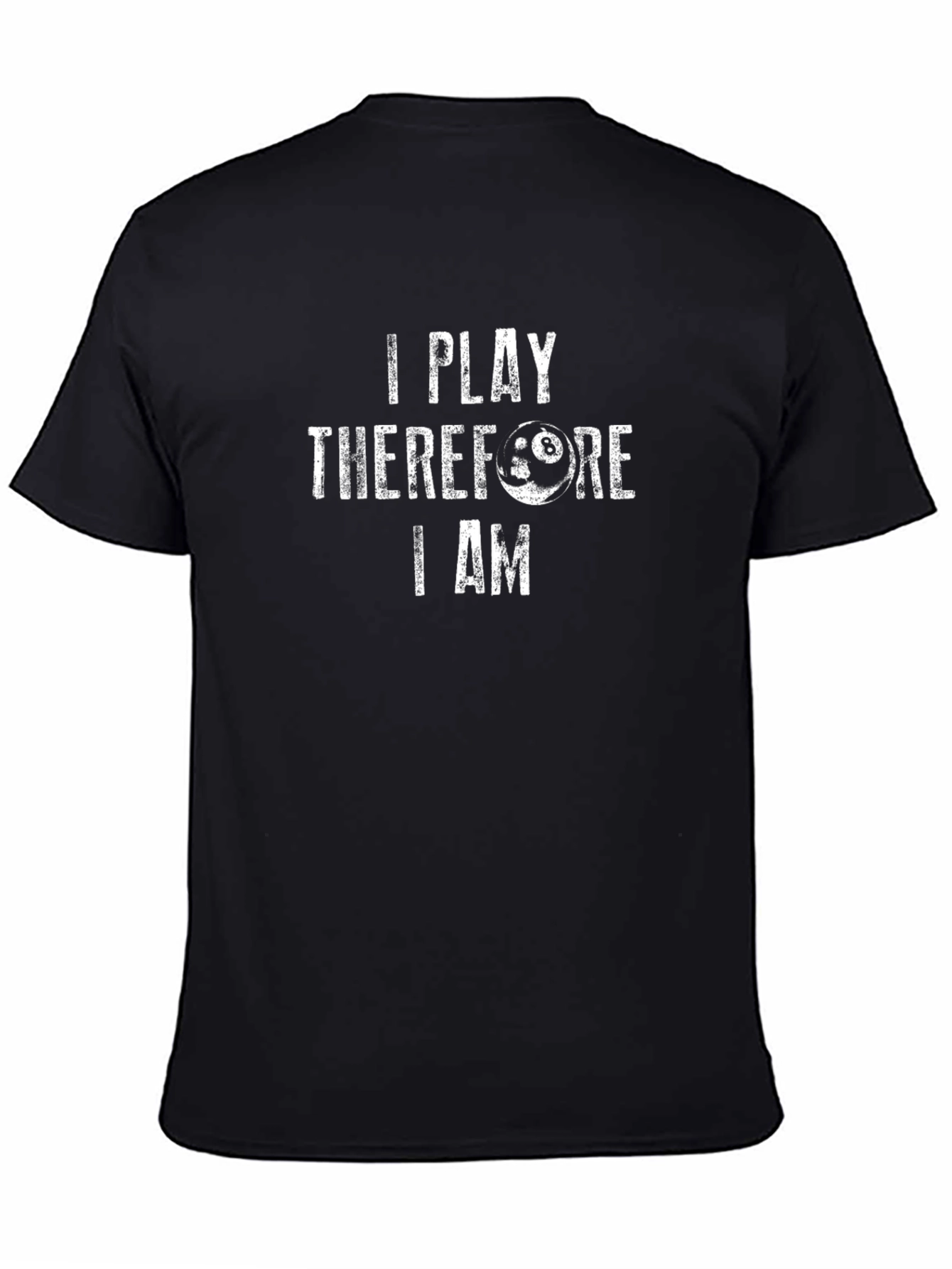 I Play Therefore I Am - Billiards T-Shirt