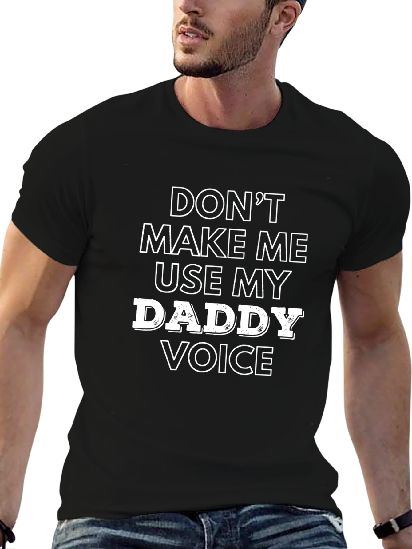 Dont Make Me Use My Daddy Voice Black T-Shirt