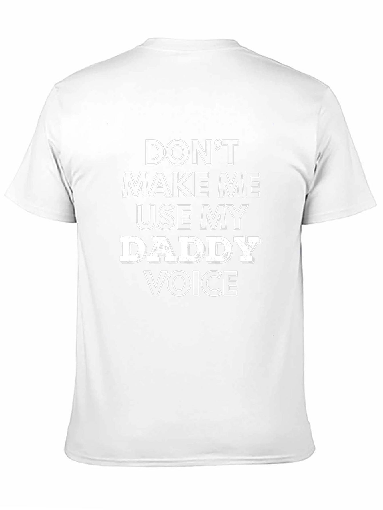 Dont Make Me Use My Daddy Voice Black T-Shirt