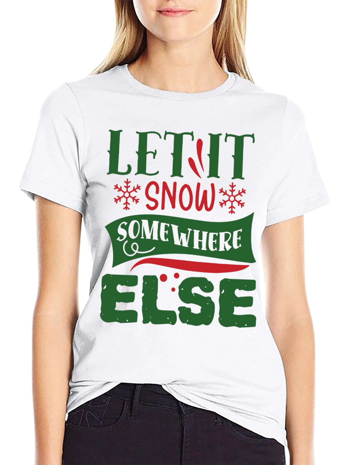 Let It Snow Somewhere Else Funny T-Shirt