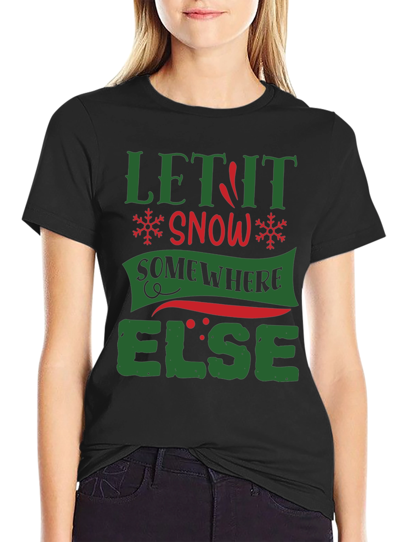 Let It Snow Somewhere Else Funny T-Shirt