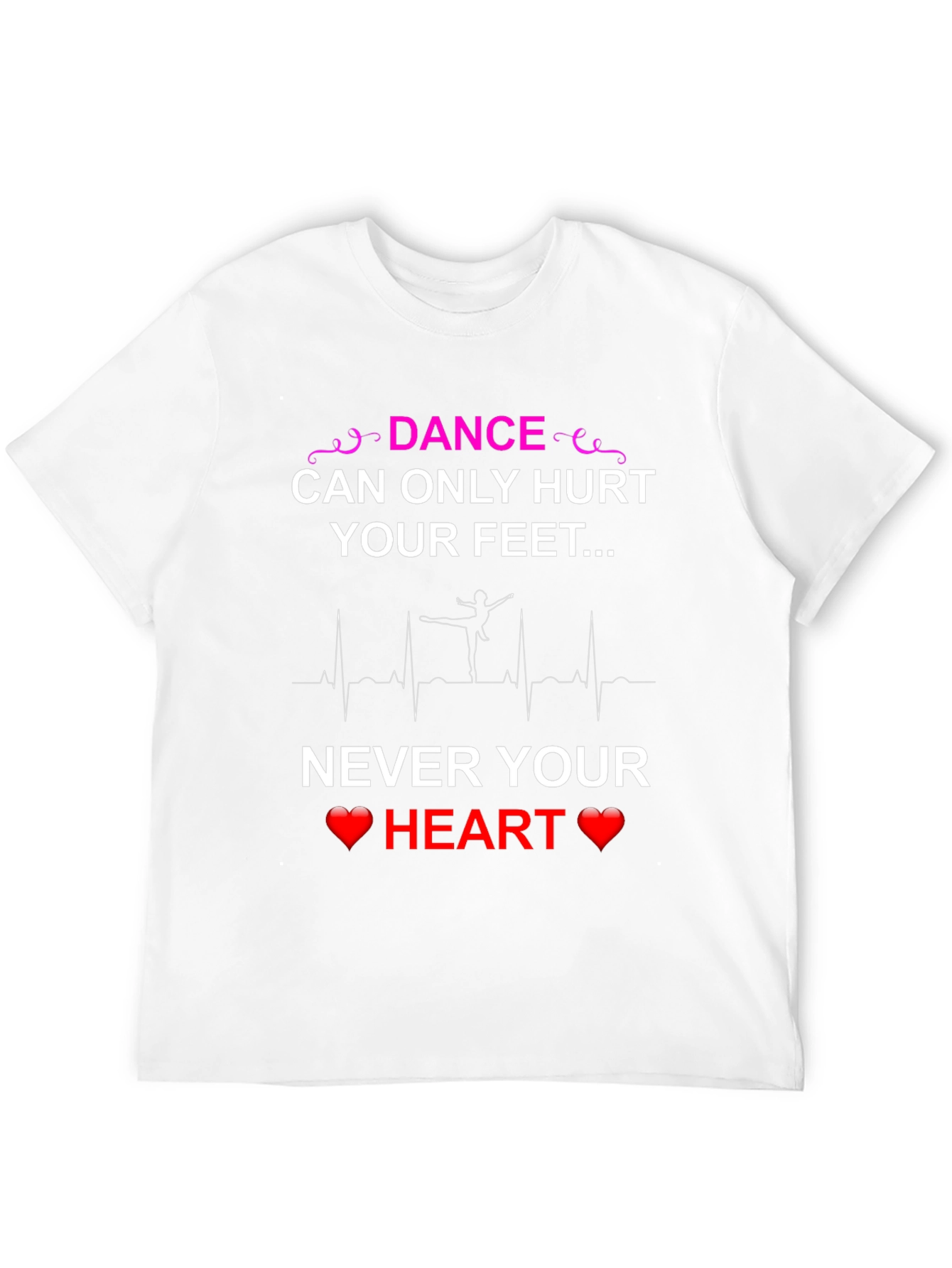 Dance Hurts Feet Never Heart T-Shirt