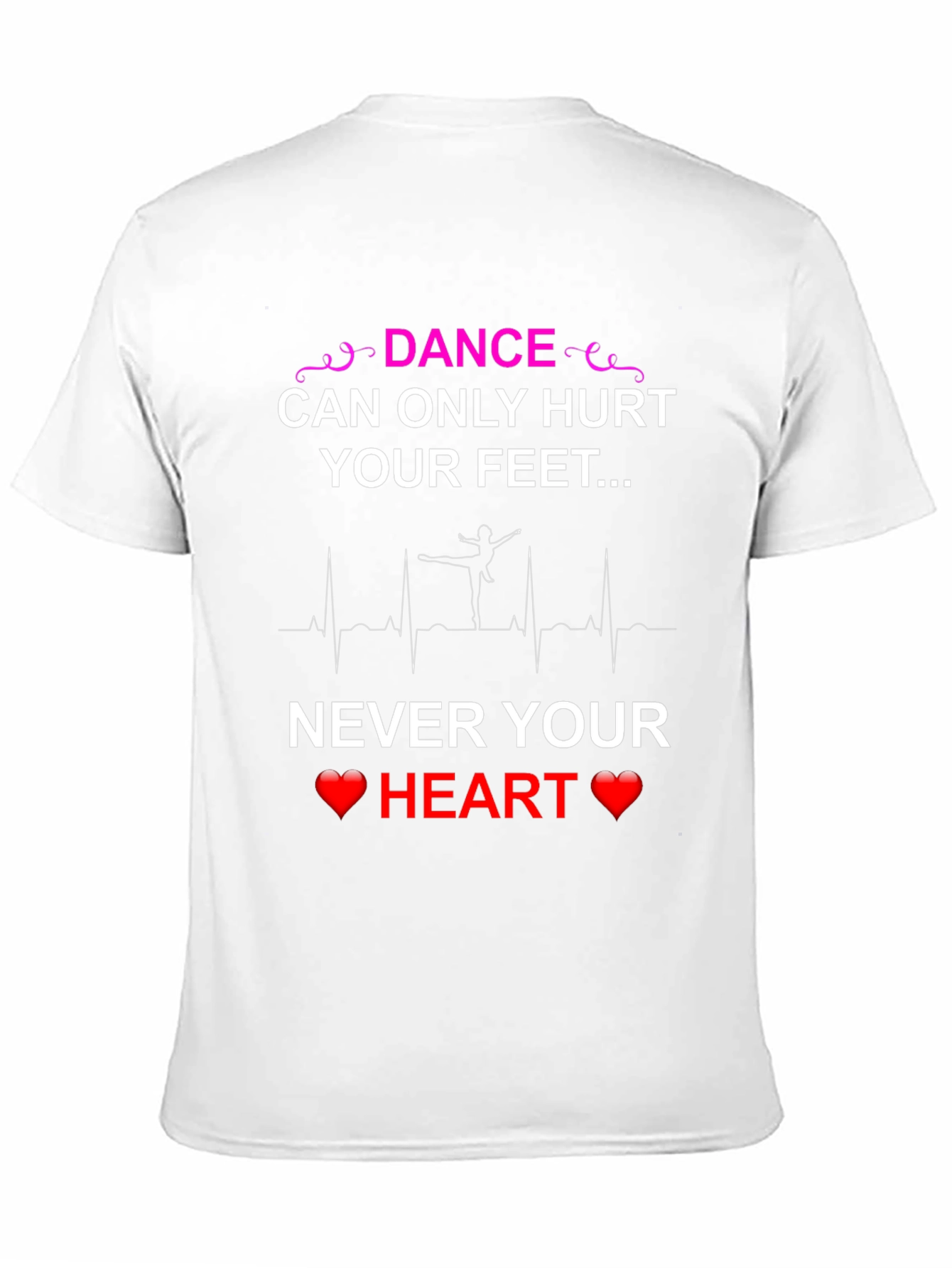Dance Hurts Feet Never Heart T-Shirt