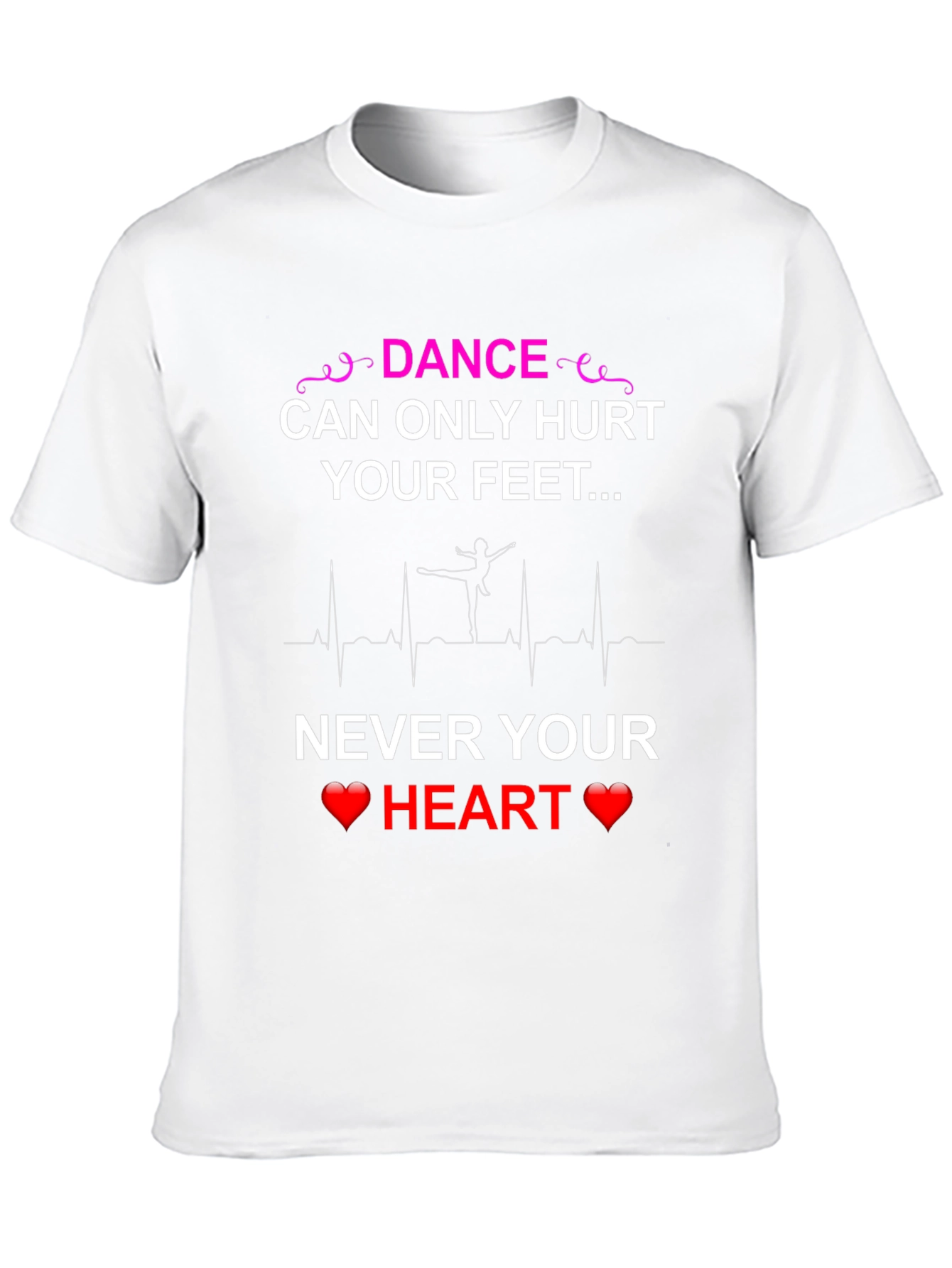 Dance Hurts Feet Never Heart T-Shirt