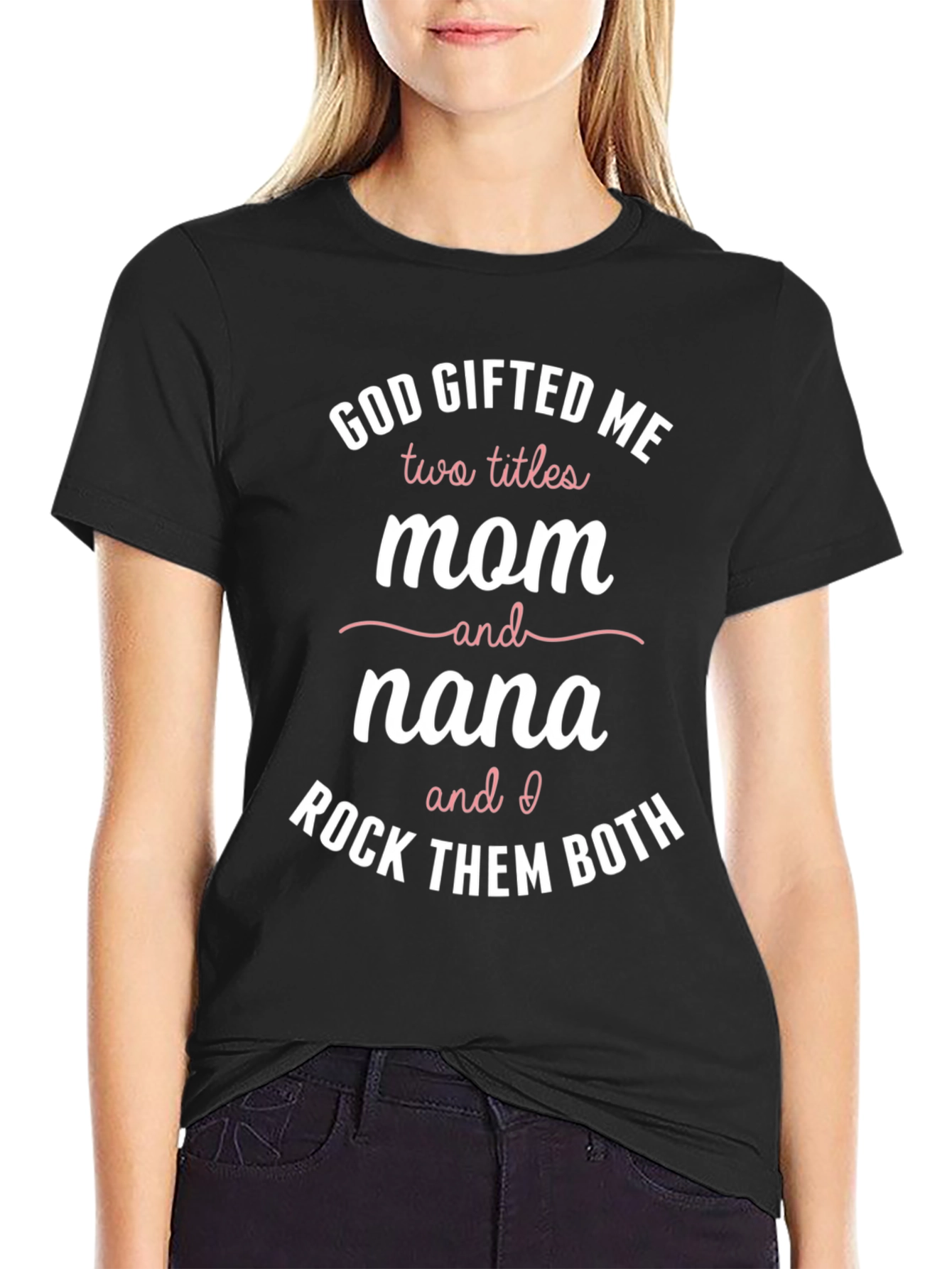 God Gifted Me Mom & Nana Graphic Tee