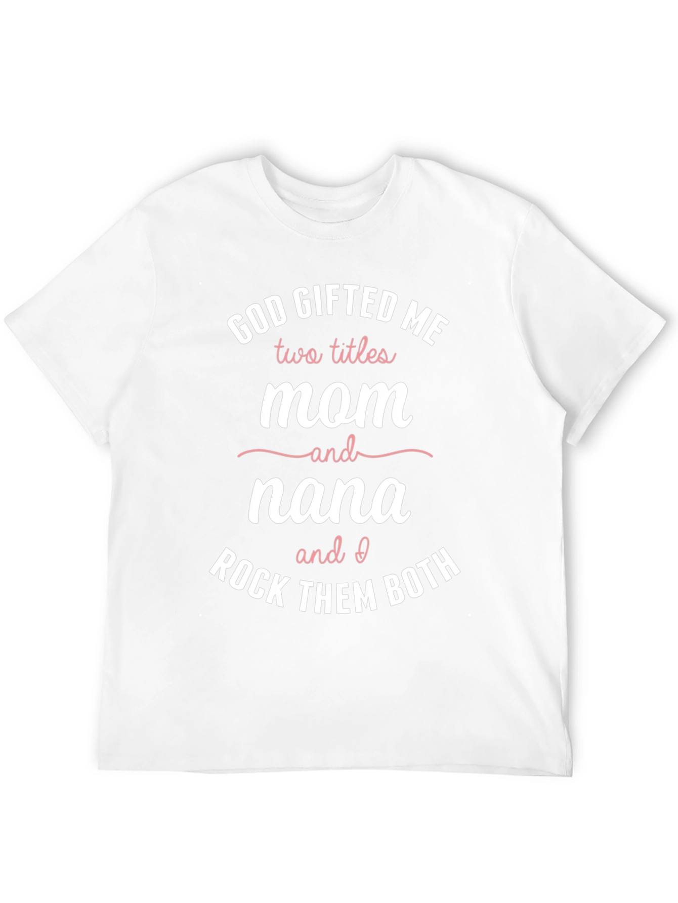 God Gifted Me Mom & Nana Graphic Tee