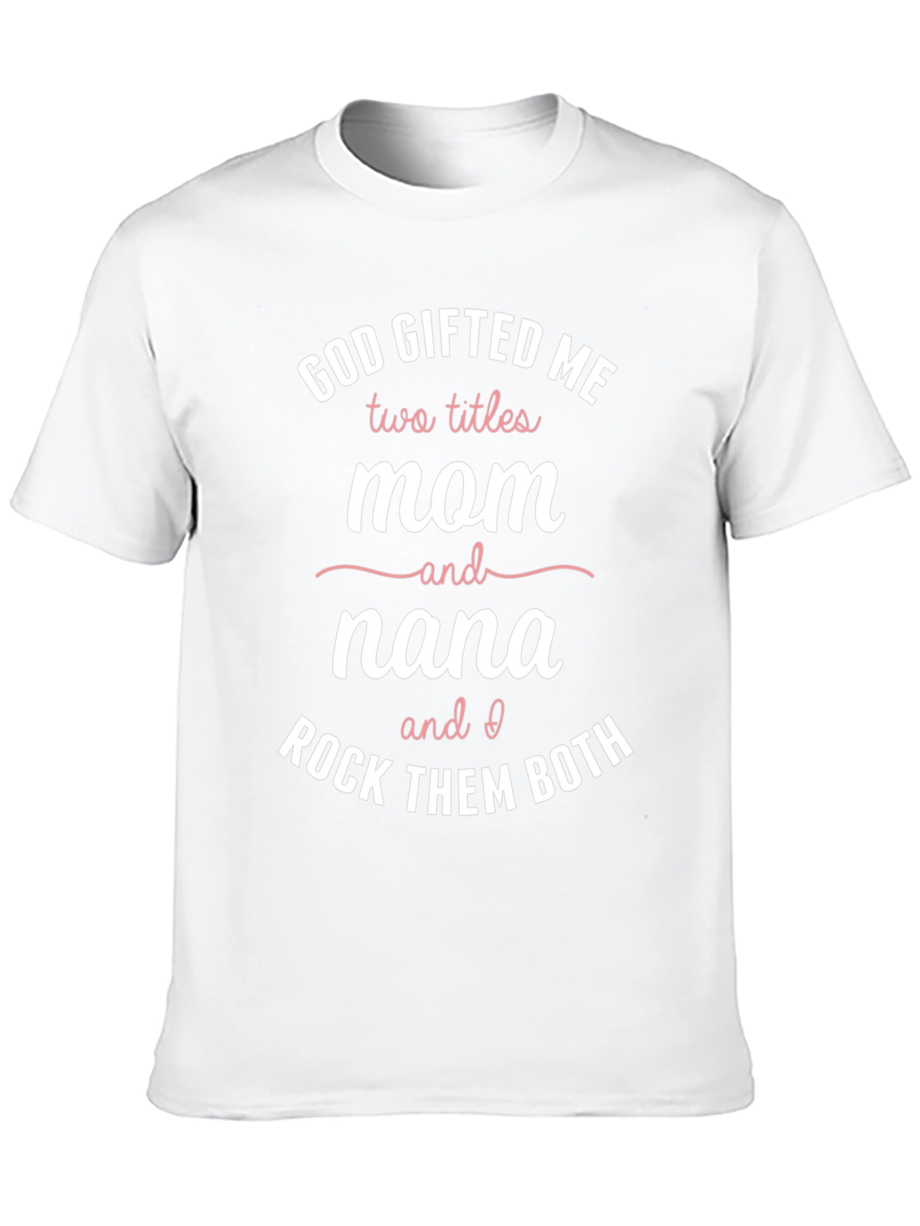 God Gifted Me Mom & Nana Graphic Tee