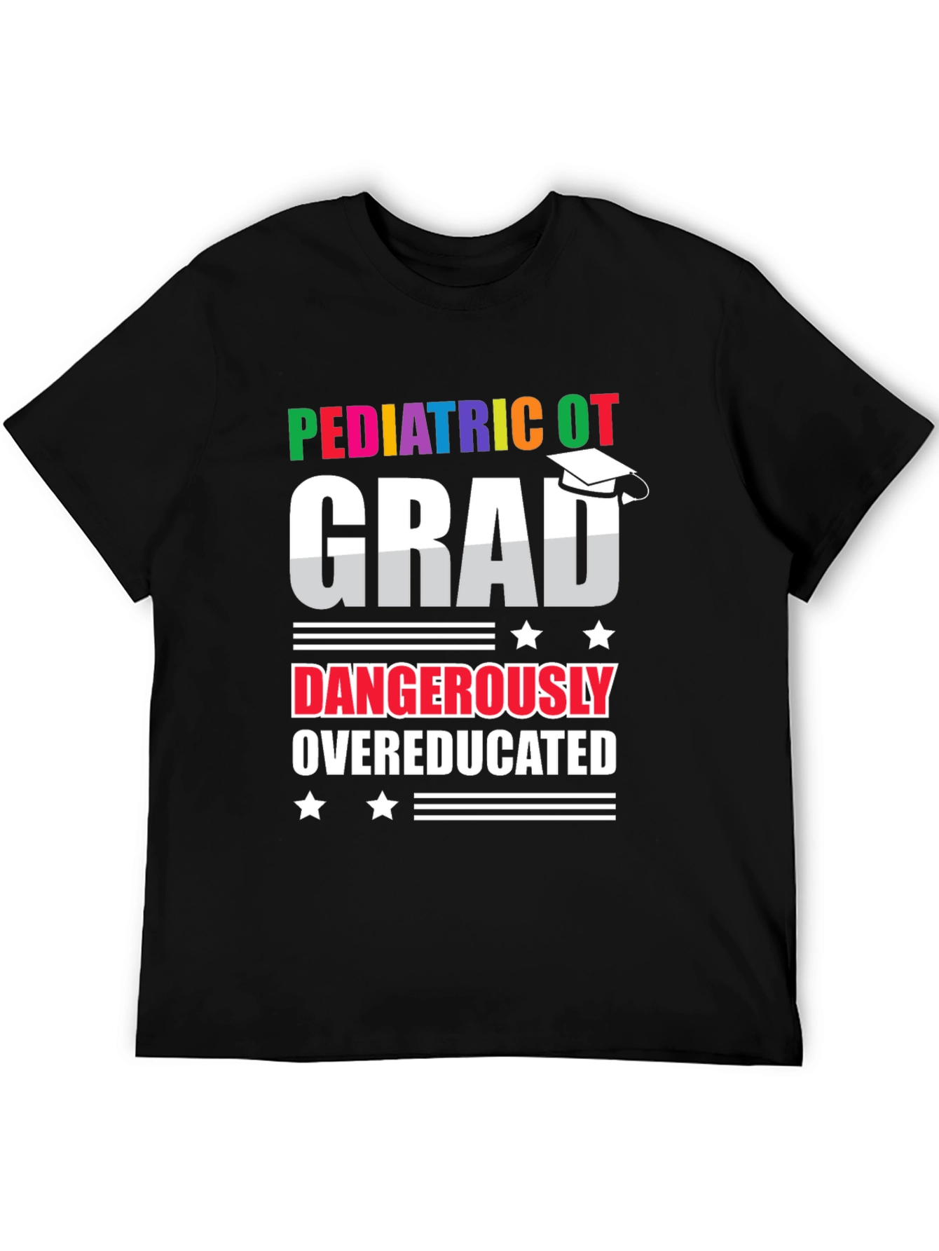 Pediatric OT Grad Dangerously Overeducated T-Shirt