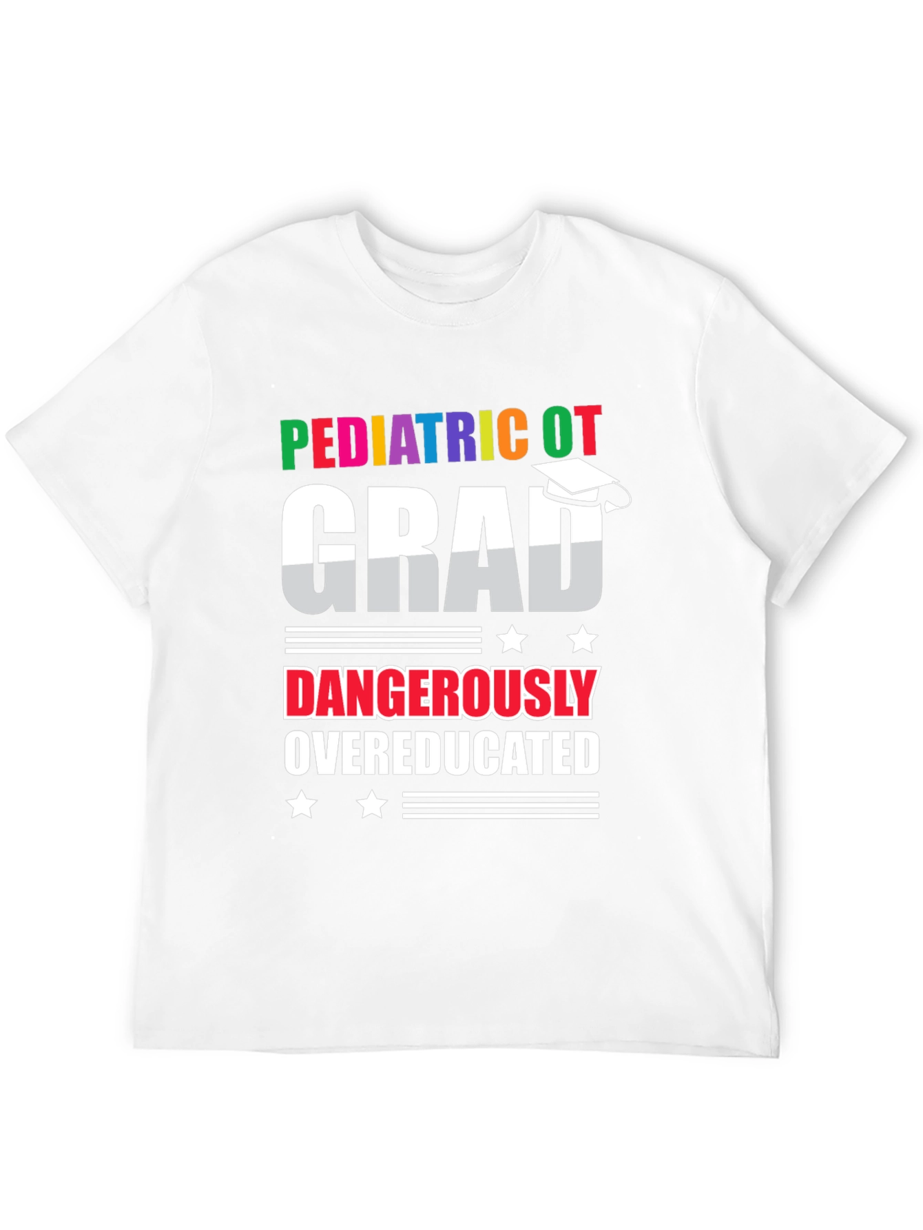 Pediatric OT Grad Dangerously Overeducated T-Shirt