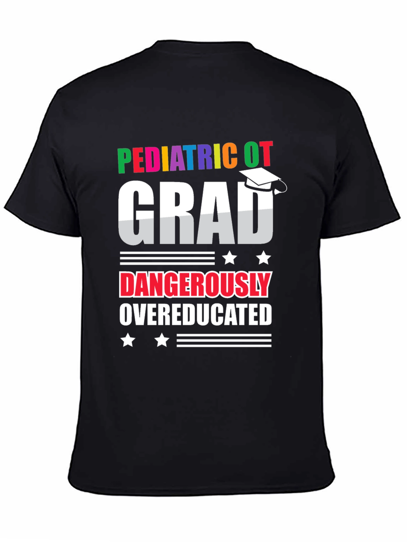 Pediatric OT Grad Dangerously Overeducated T-Shirt