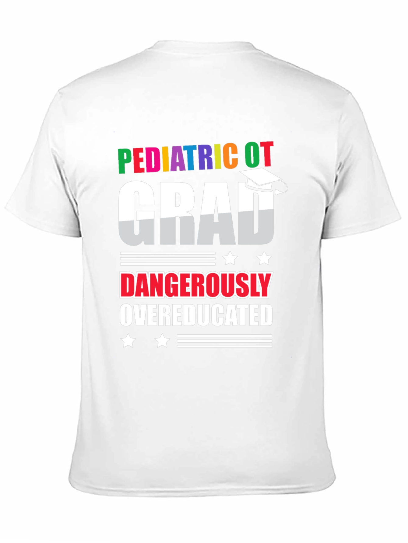 Pediatric OT Grad Dangerously Overeducated T-Shirt