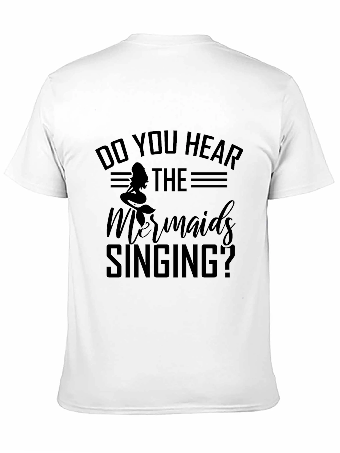 Do You Hear The Mermaids Singing? Graphic Tee