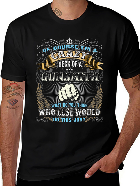 Crazy Gunsmith T-Shirt: Unique Graphic Tee for Gun Enthusiasts