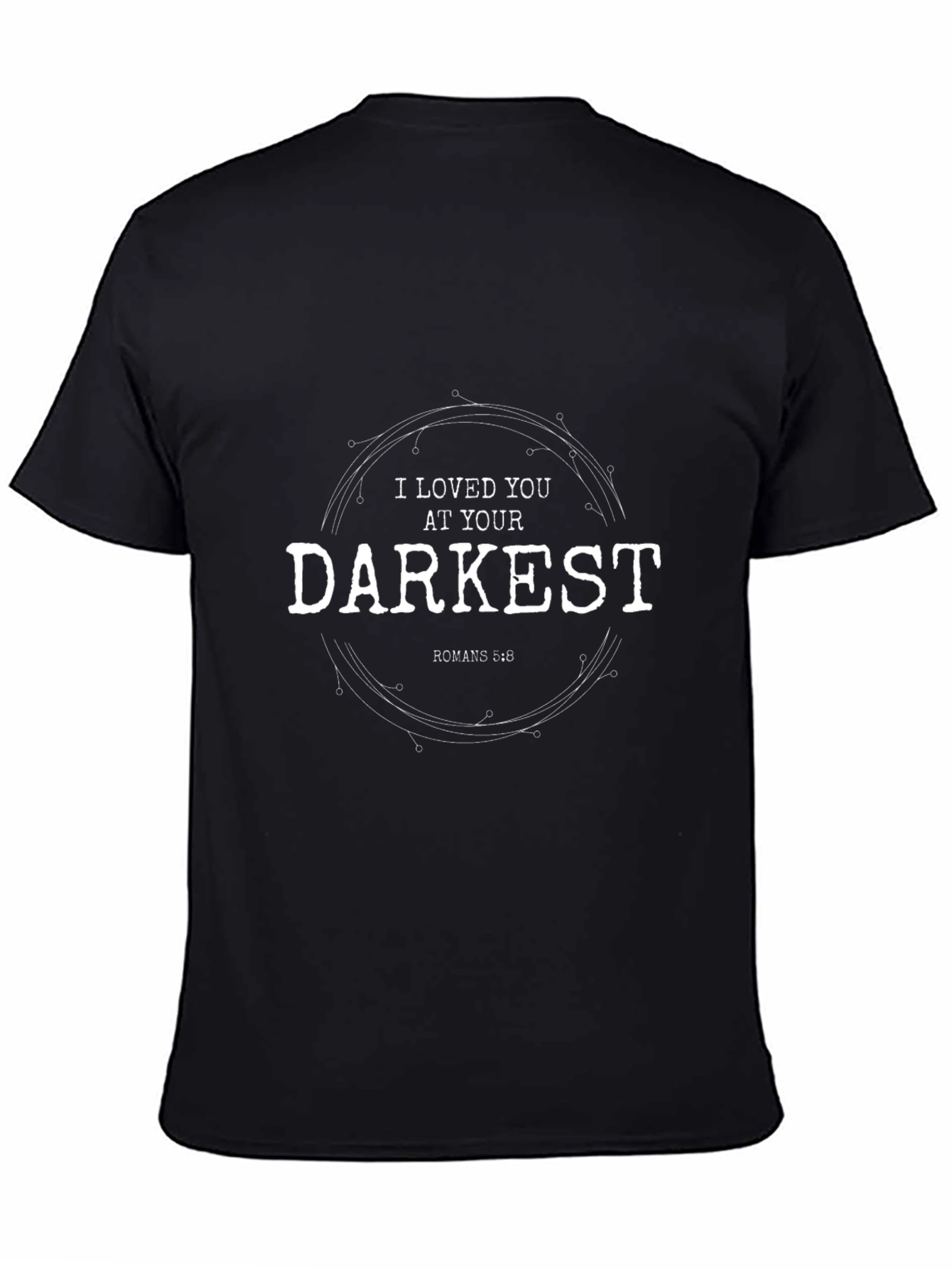 Loved At Your Darkest Graphic T-Shirt