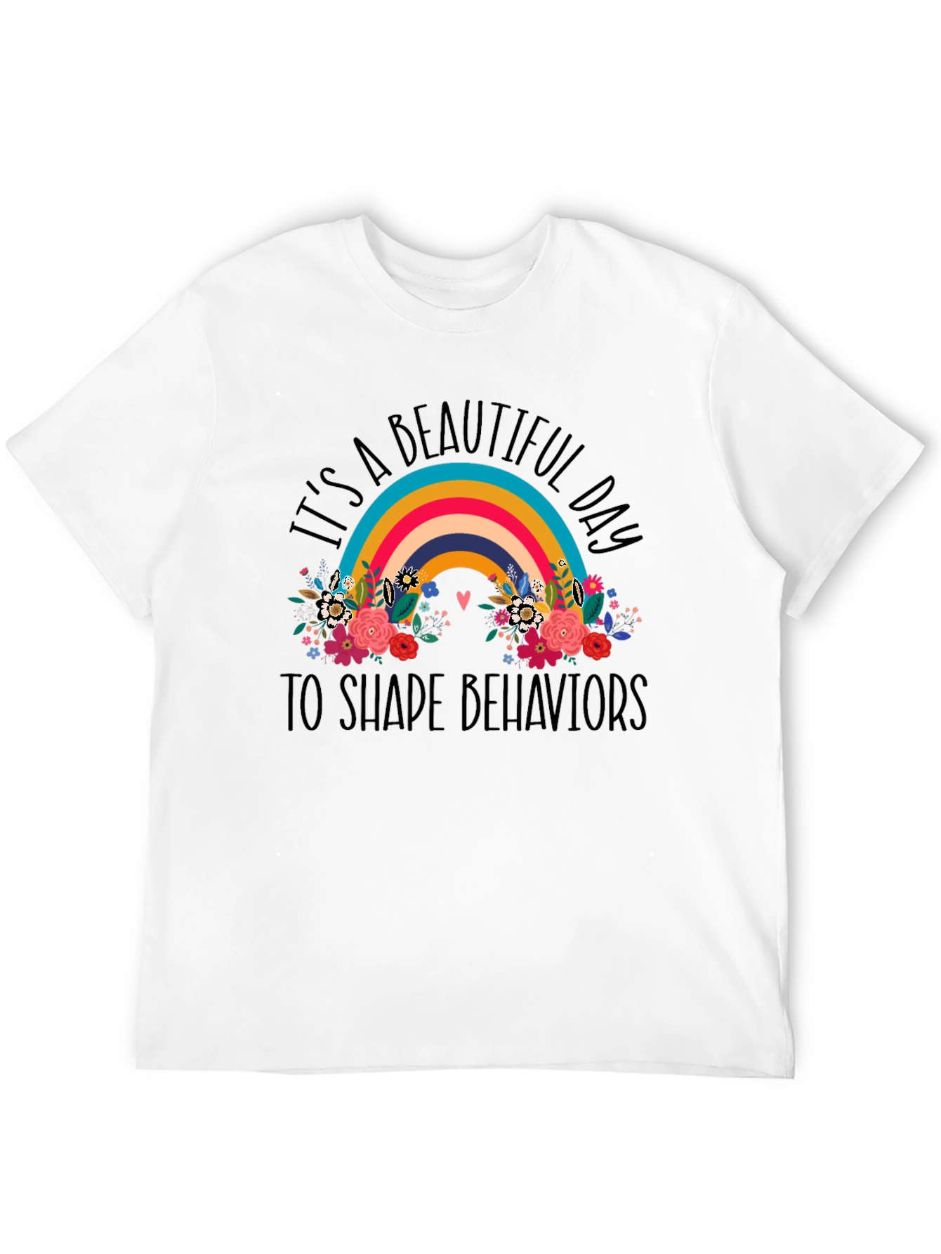 Beautiful Day to Shape Behaviors Graphic Tee