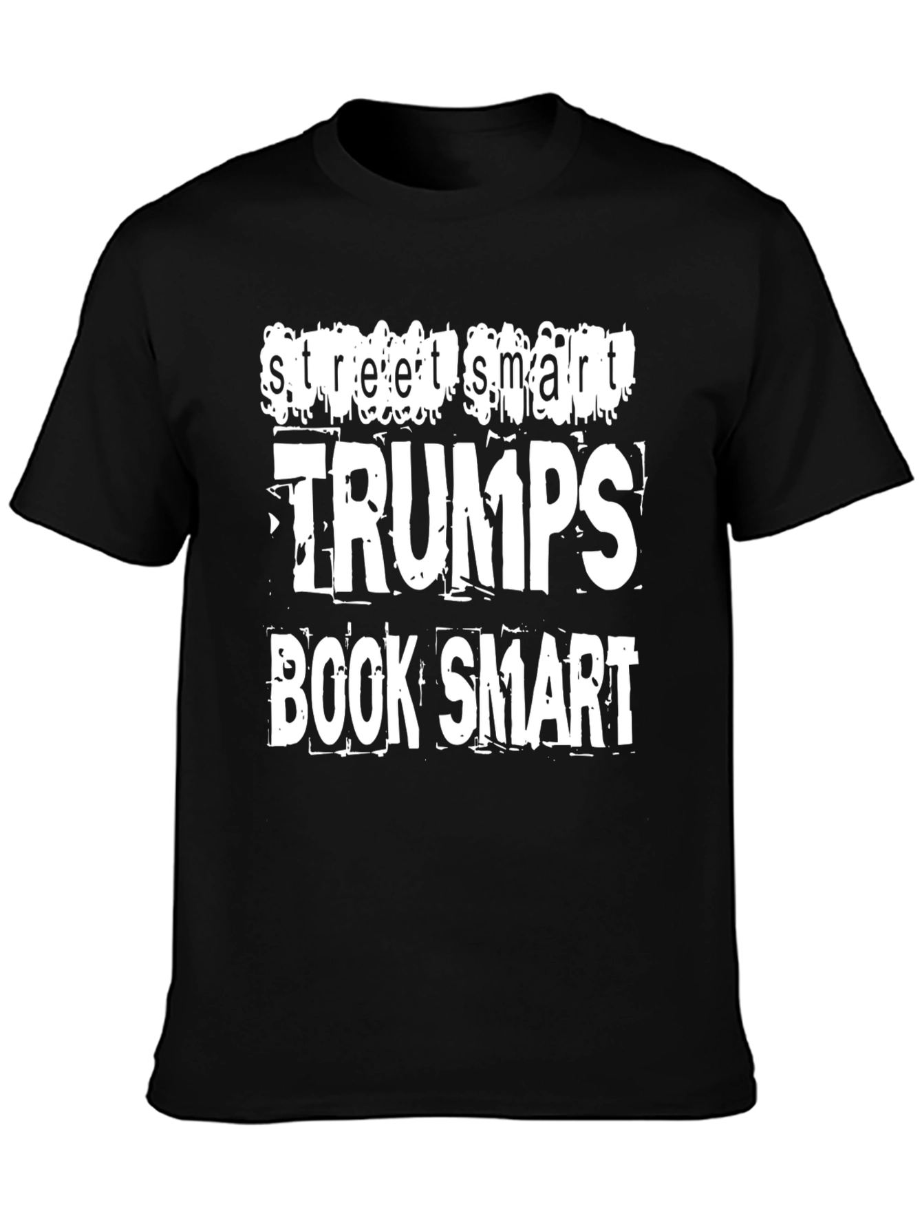 Street Smart Trumps Book Smart Graphic T-Shirt