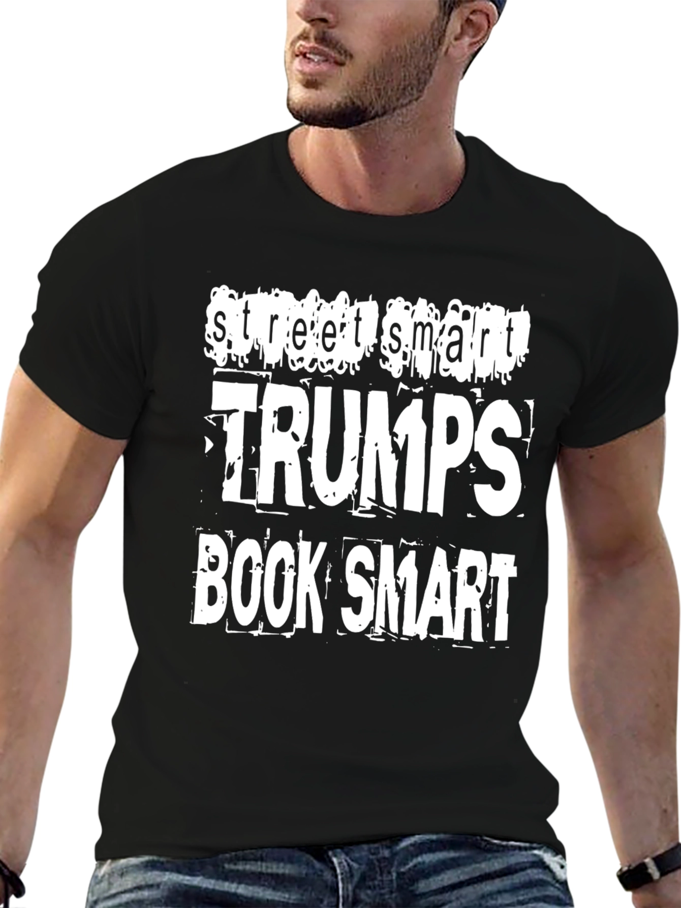 Street Smart Trumps Book Smart Graphic T-Shirt