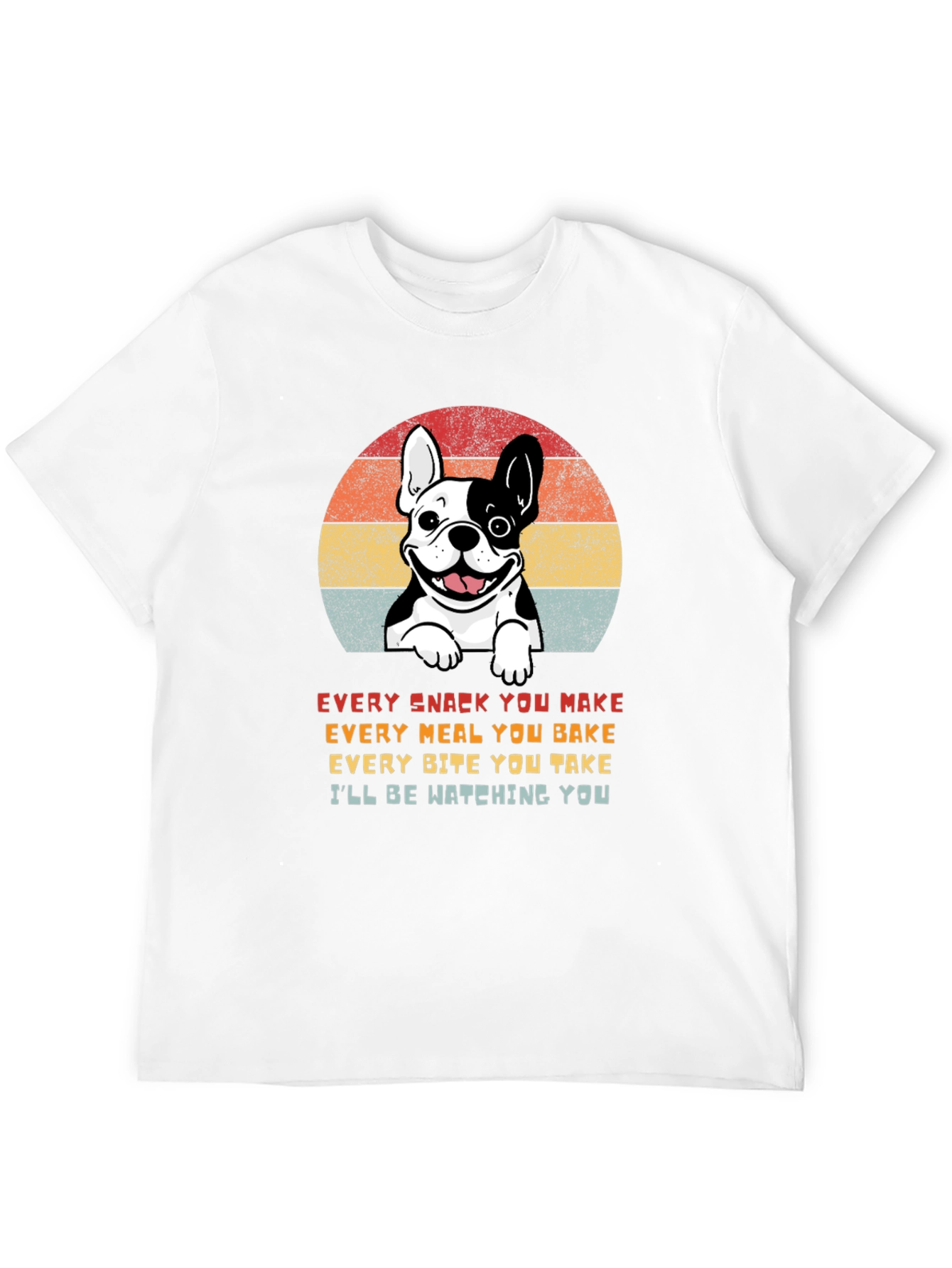 Dog Lover T-Shirt: Every Snack You Make