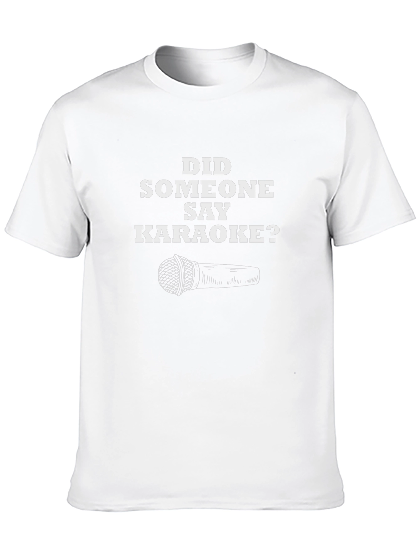 Karaoke Fan T-Shirt - Did Someone Say Karaoke?