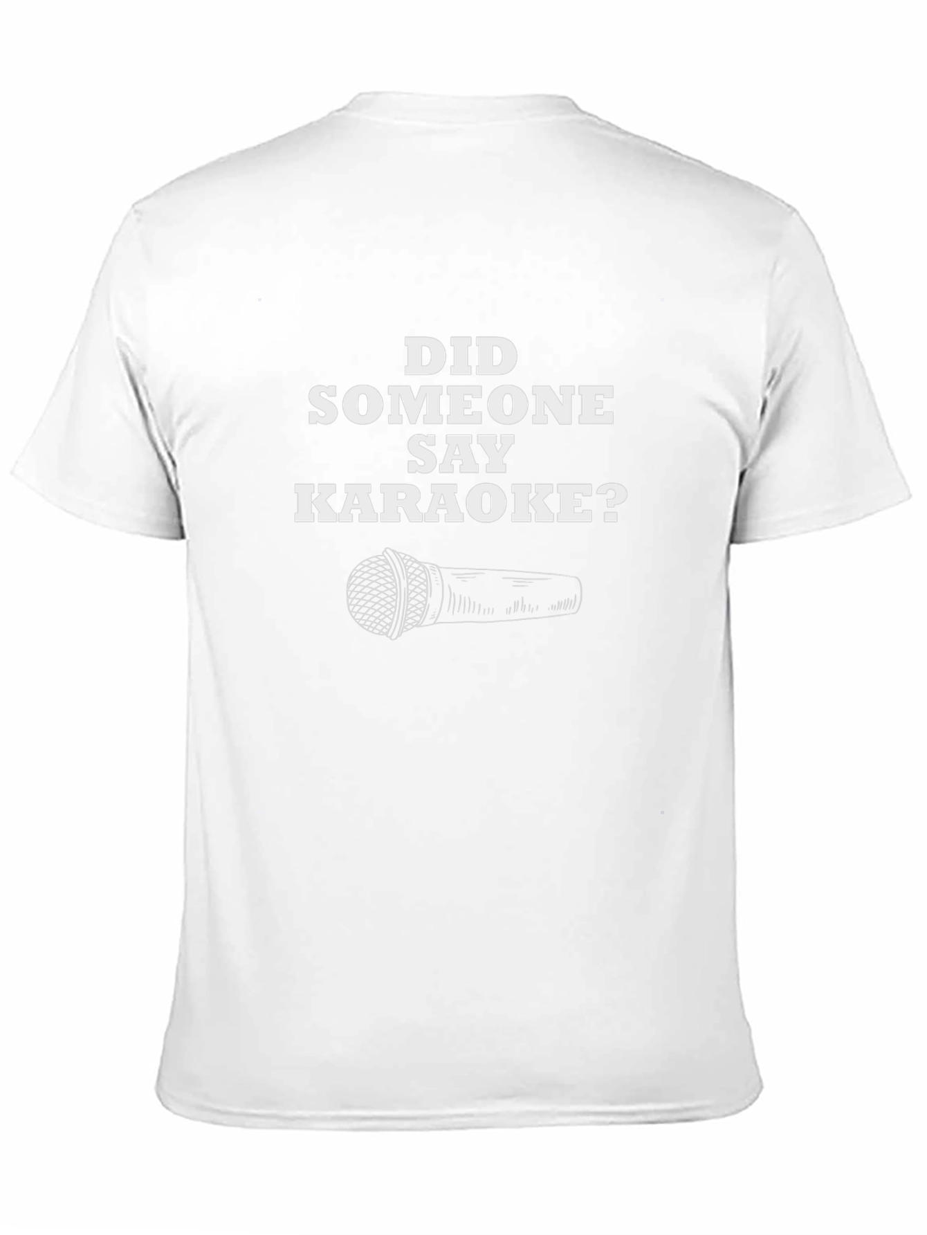 Karaoke Fan T-Shirt - Did Someone Say Karaoke?