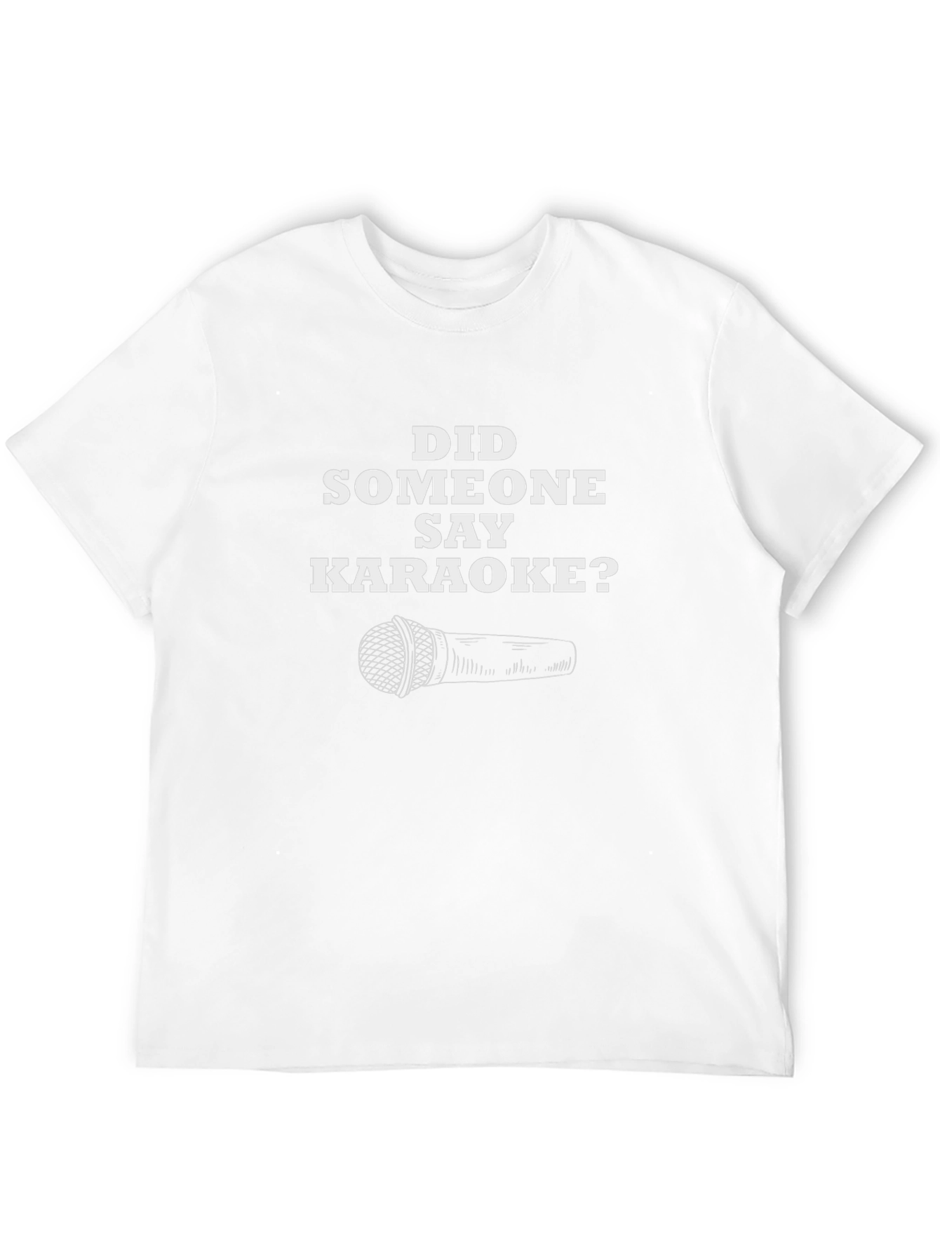 Karaoke Fan T-Shirt - Did Someone Say Karaoke?