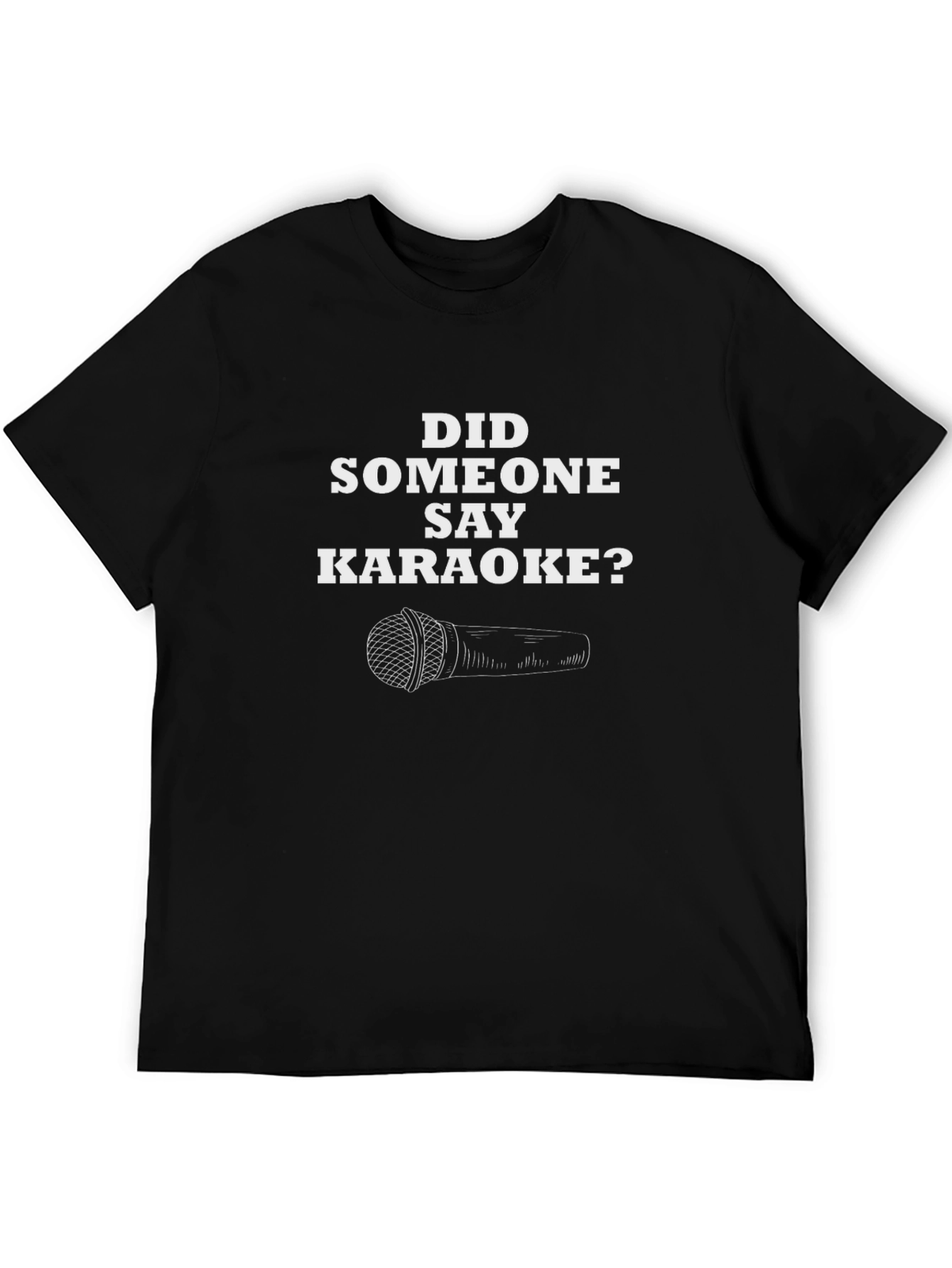 Karaoke Fan T-Shirt - Did Someone Say Karaoke?
