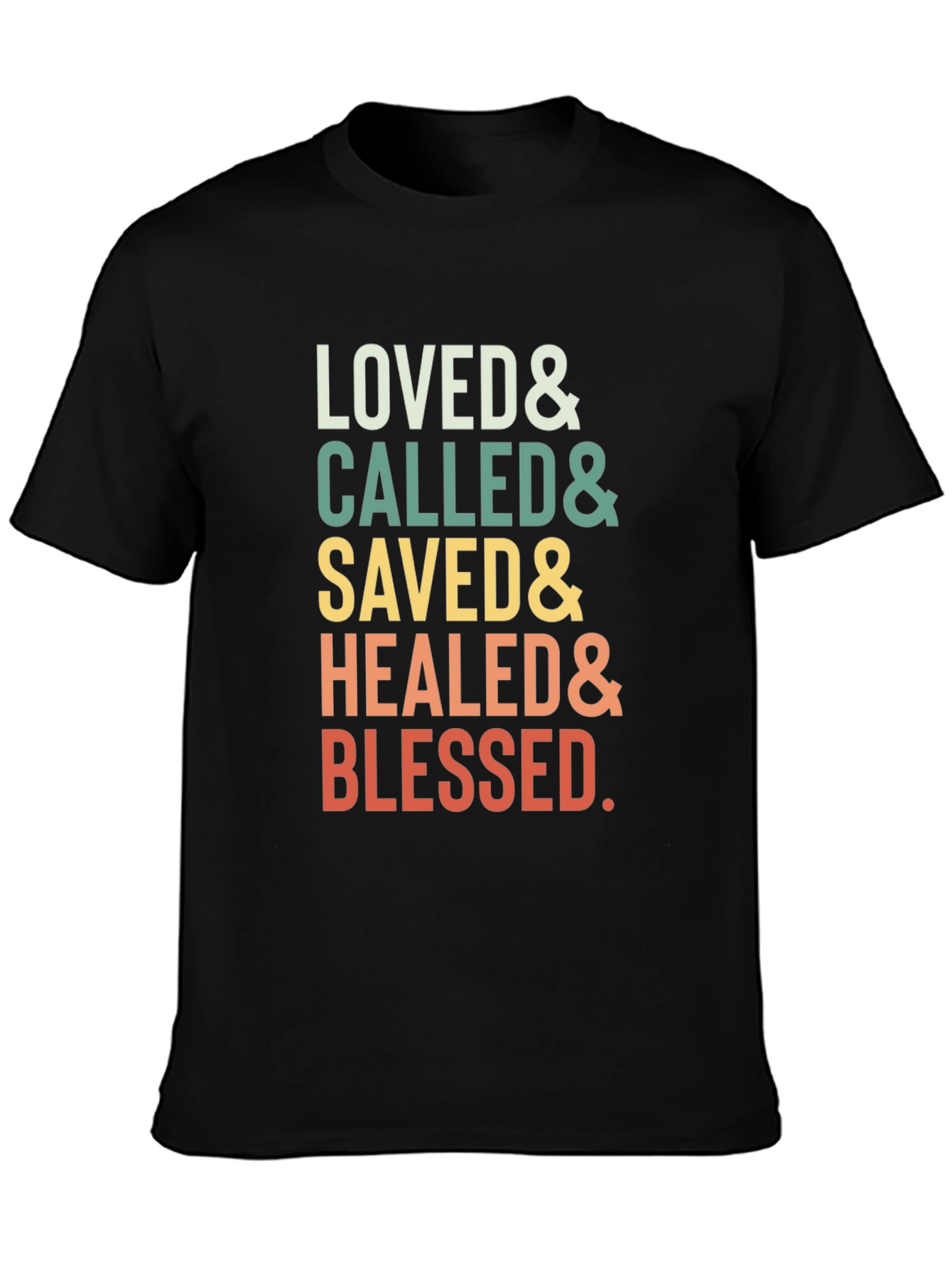 Loved Called Saved Healed Blessed T-Shirt