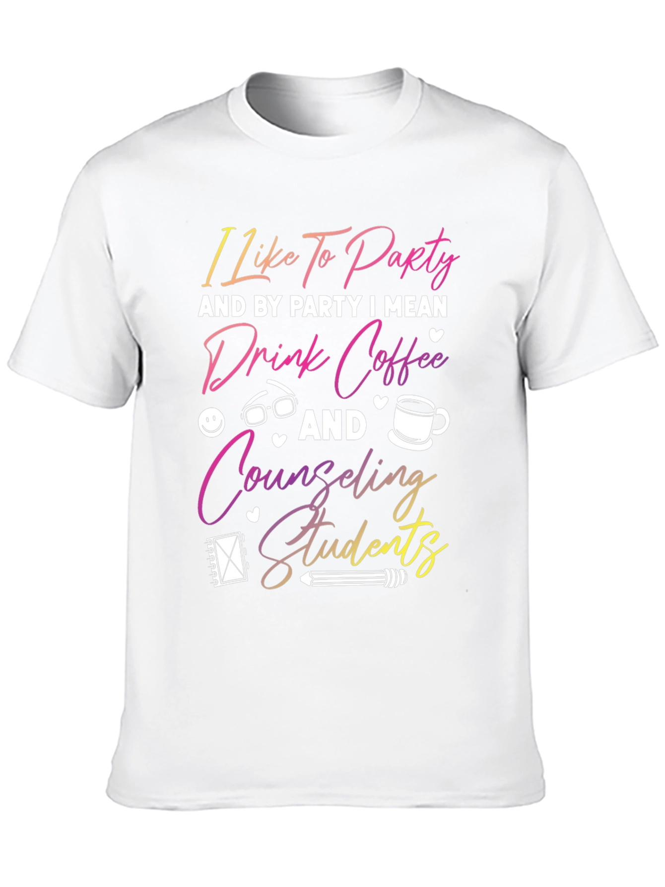 Counseling Students T-Shirt - Party Drink Coffee