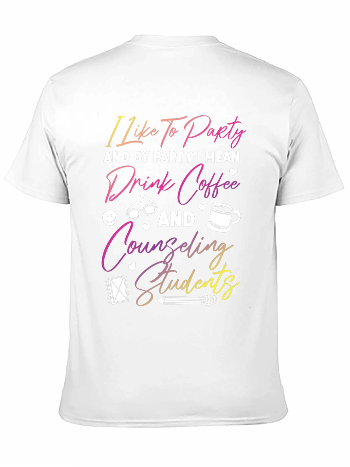 Counseling Students T-Shirt - Party Drink Coffee