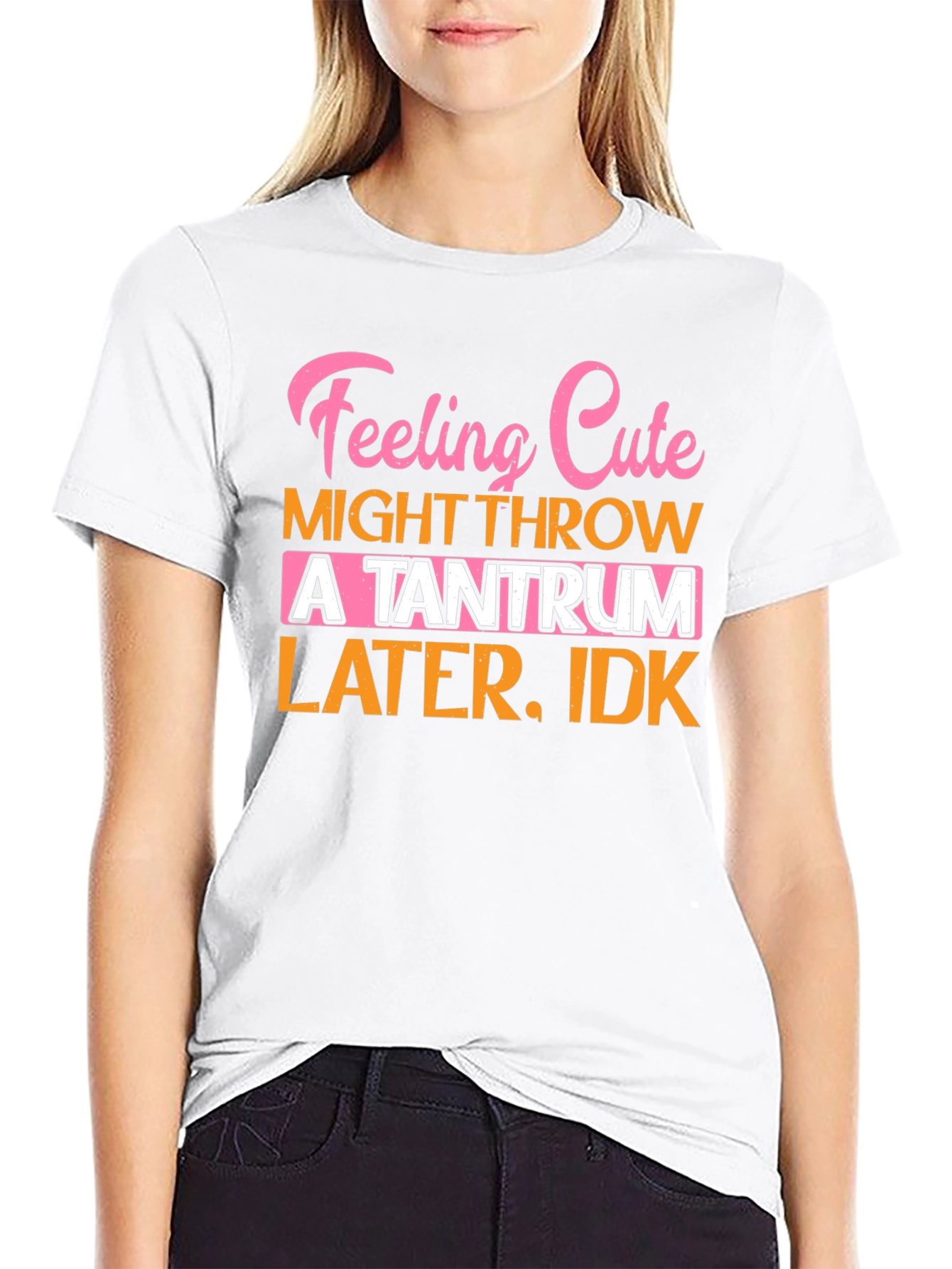 Feeling Cute Tantrum T-Shirt