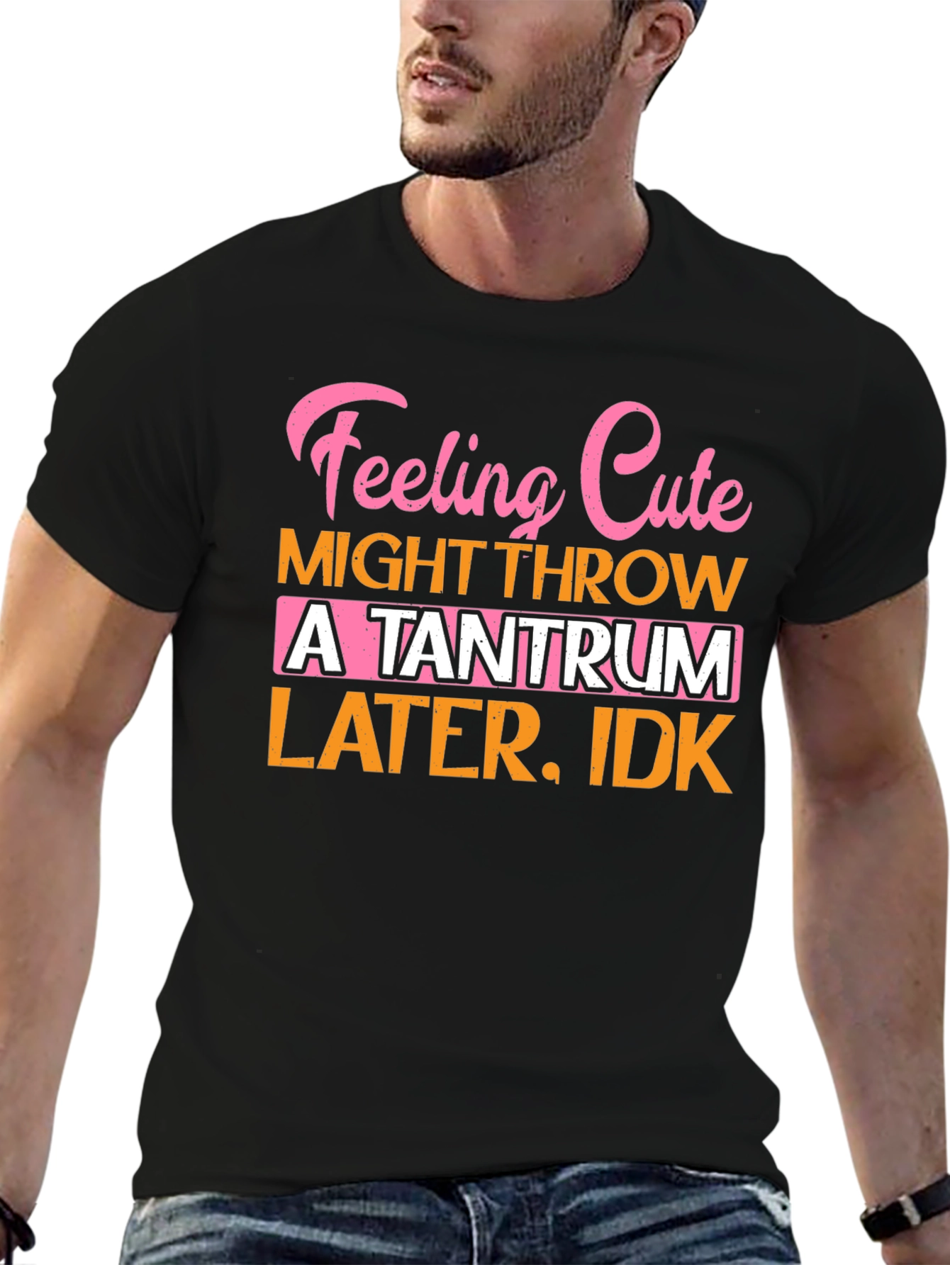 Feeling Cute Tantrum T-Shirt