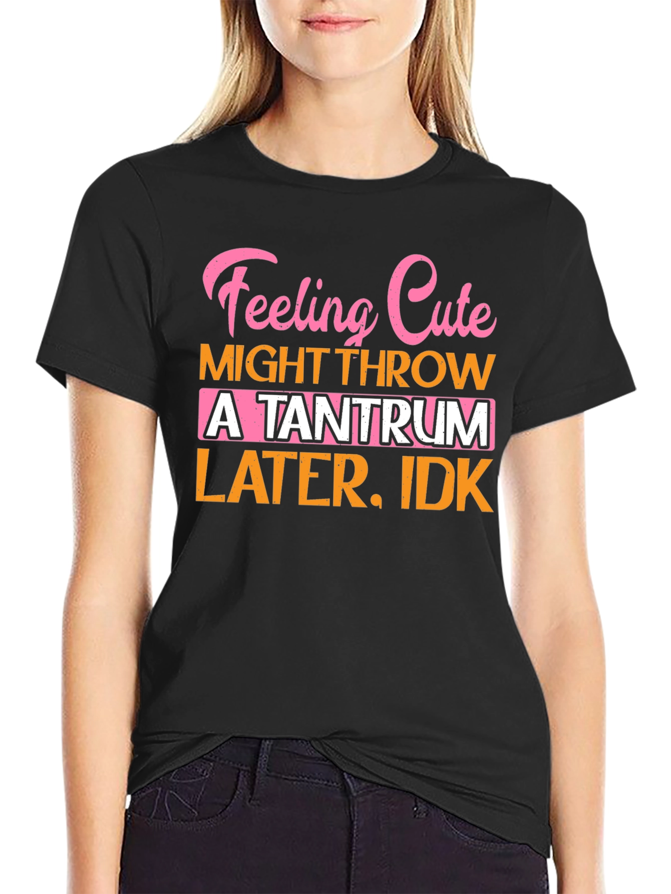 Feeling Cute Tantrum T-Shirt