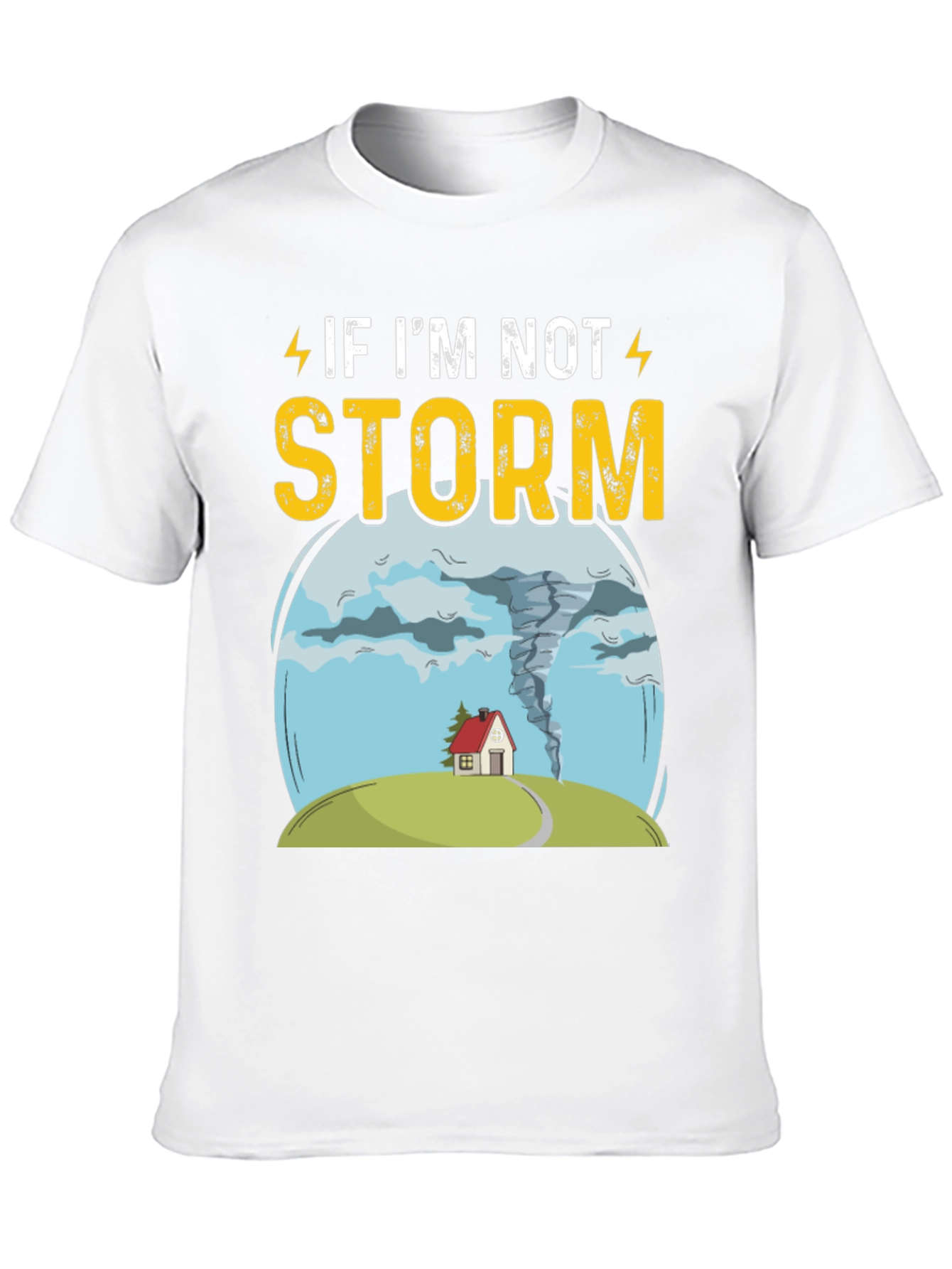 If Im Not Storm Funny Graphic T-Shirt