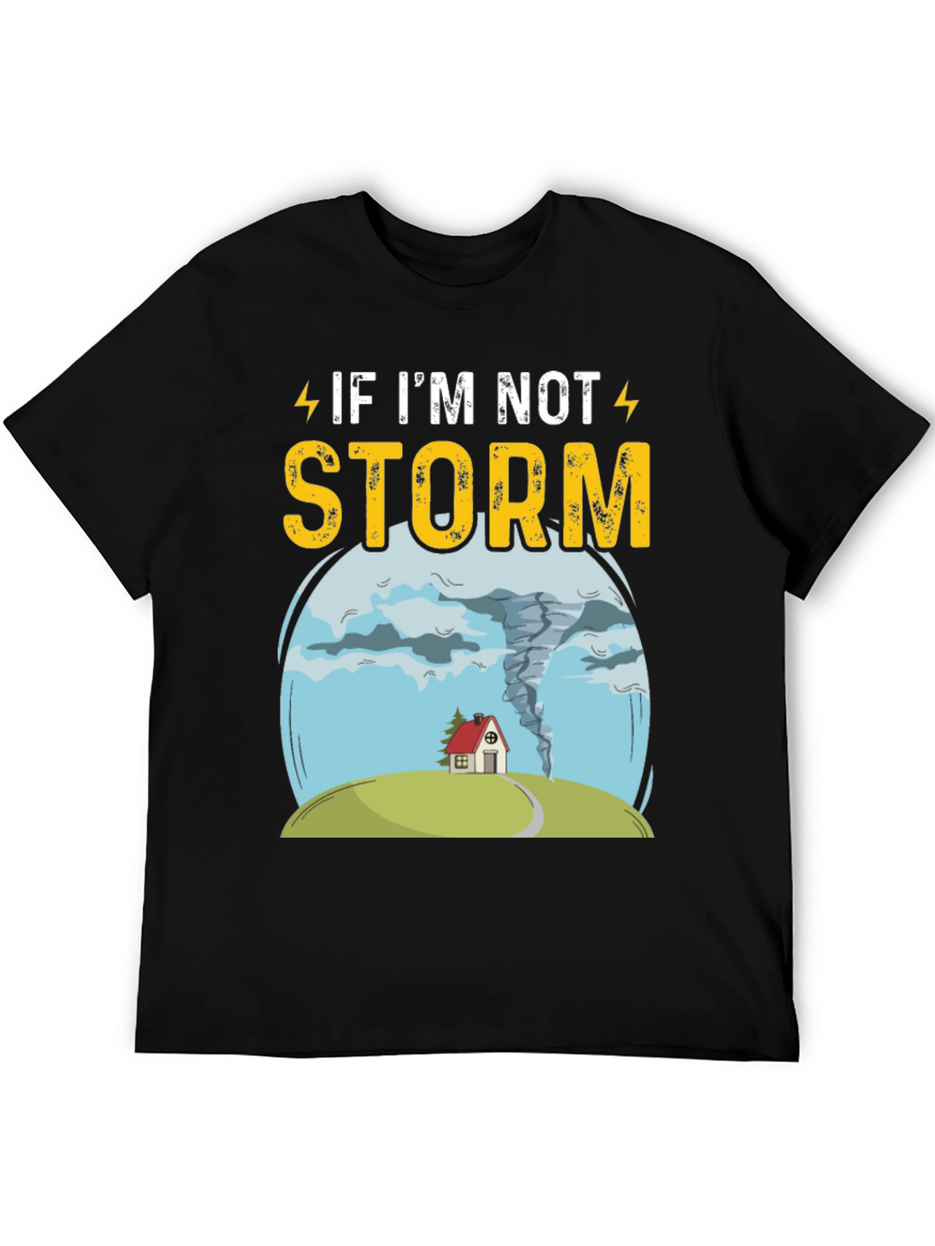 If Im Not Storm Funny Graphic T-Shirt