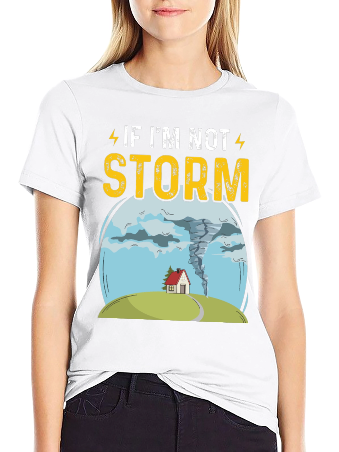 If Im Not Storm Funny Graphic T-Shirt