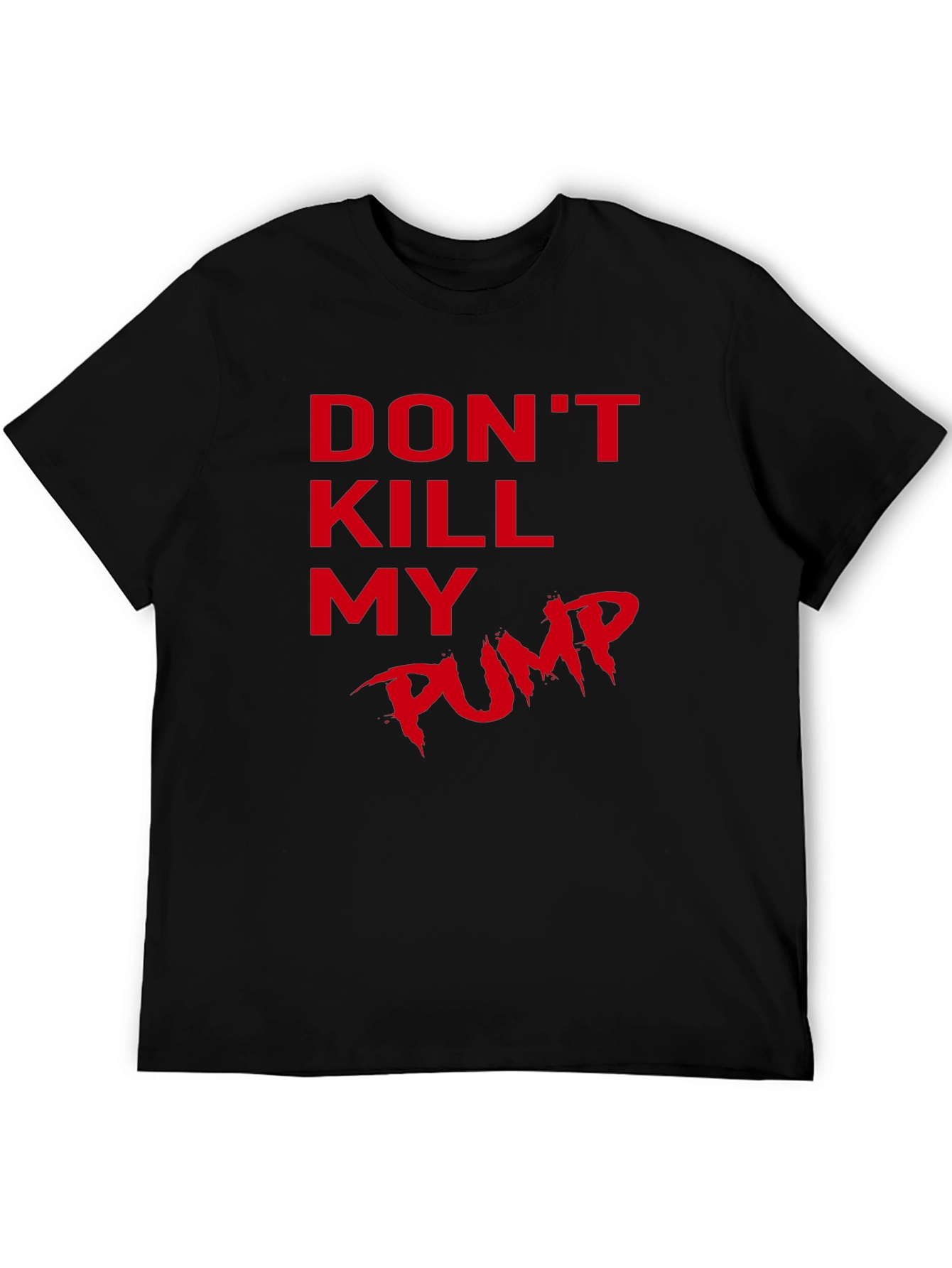 Dont Kill My Pump Black T-Shirt
