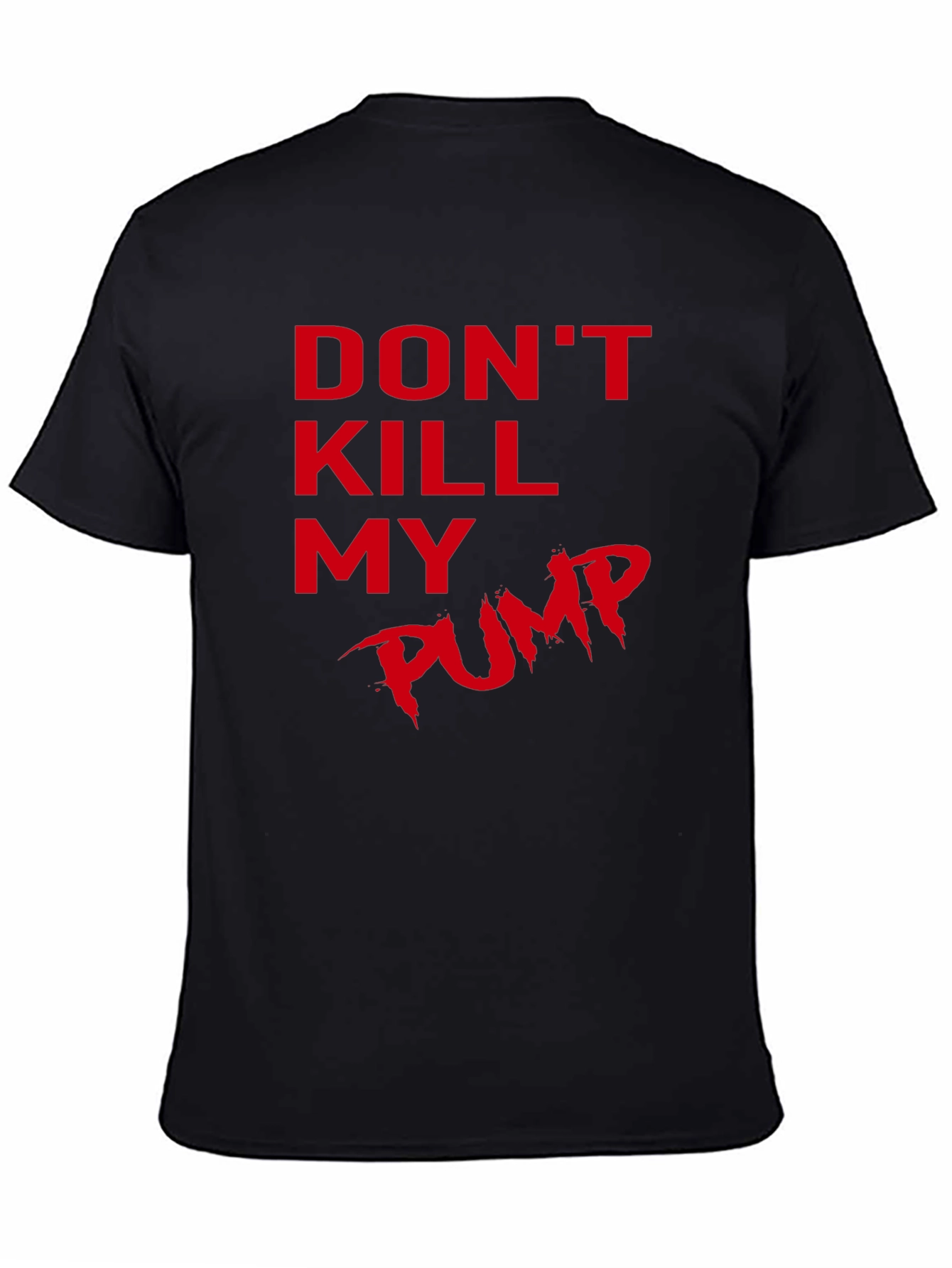 Dont Kill My Pump Black T-Shirt