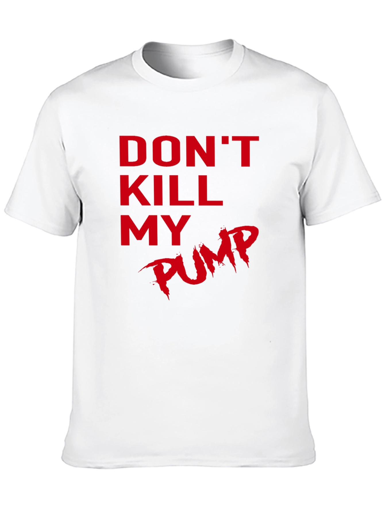 Dont Kill My Pump Black T-Shirt