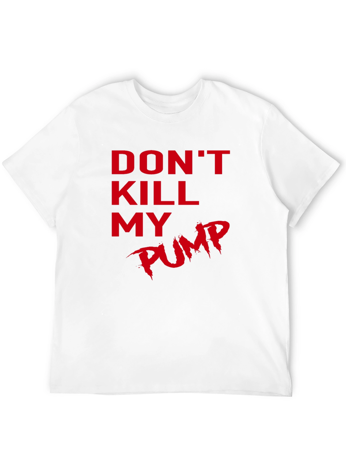 Dont Kill My Pump Black T-Shirt