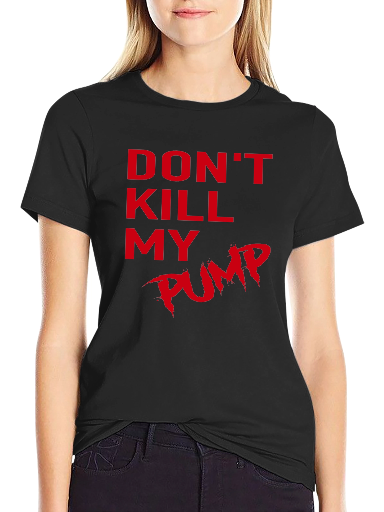 Dont Kill My Pump Black T-Shirt
