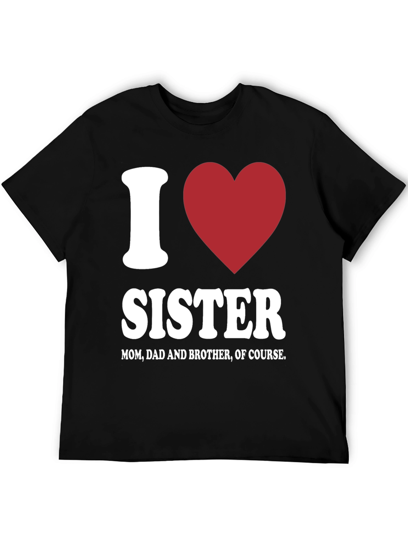 I Love Sister T-Shirt - Family Love
