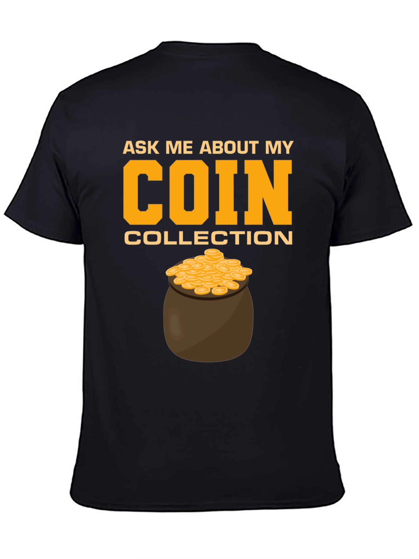 Coin Collection T-Shirt - Ask Me About My Coins!
