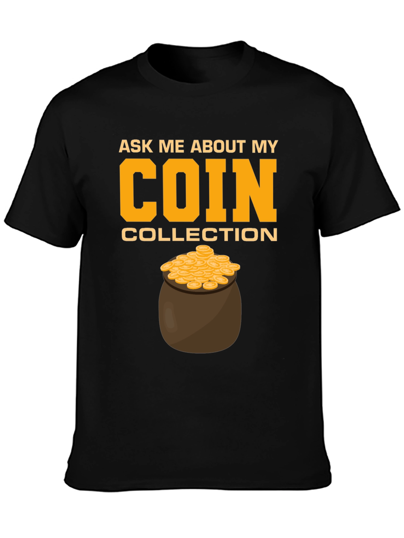 Coin Collection T-Shirt - Ask Me About My Coins!
