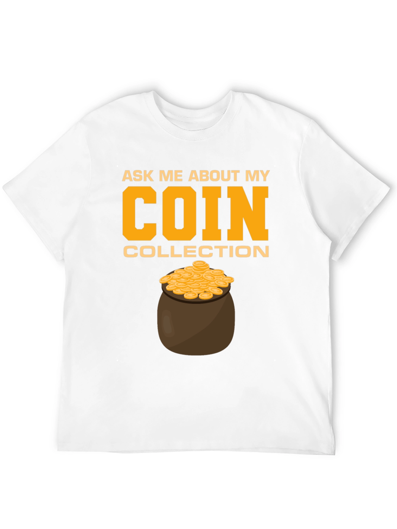 Coin Collection T-Shirt - Ask Me About My Coins!