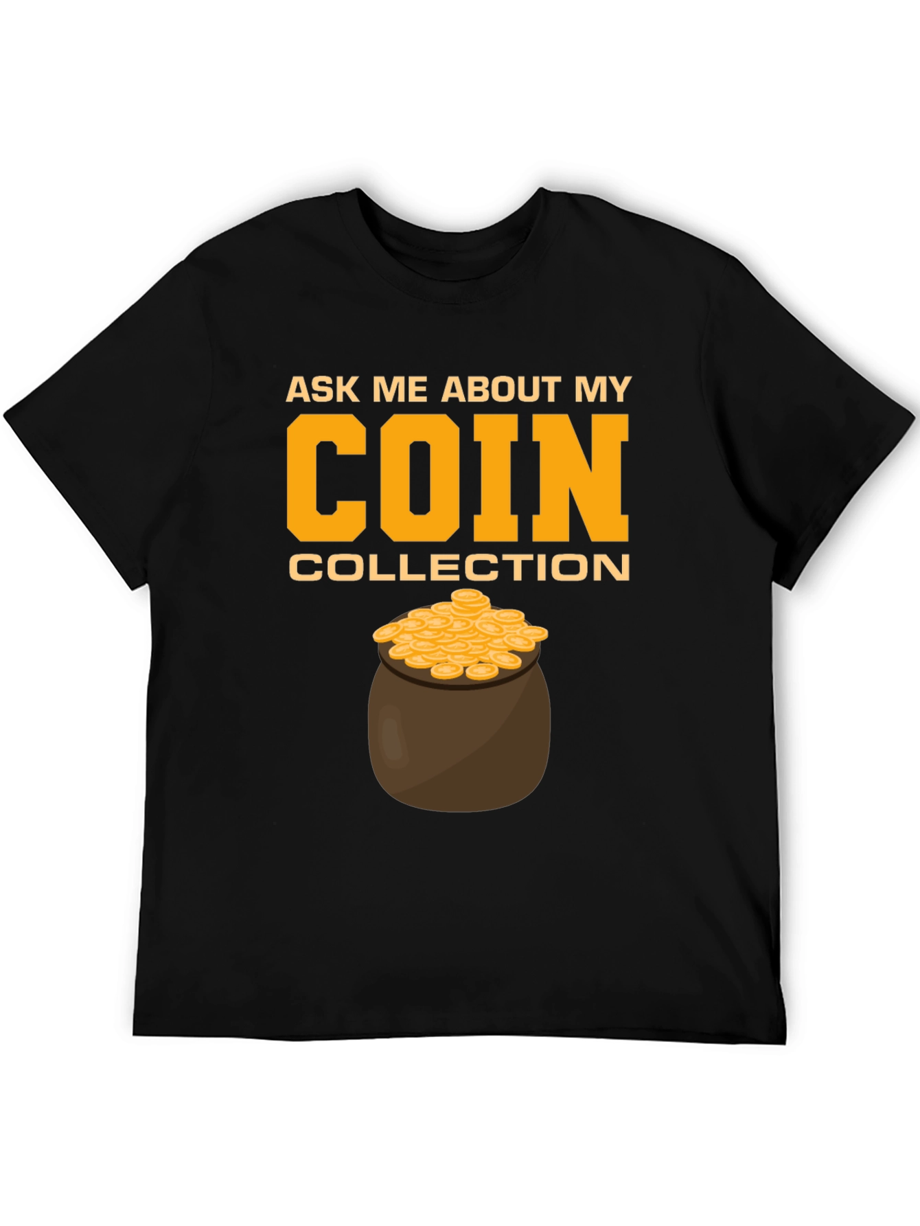 Coin Collection T-Shirt - Ask Me About My Coins!