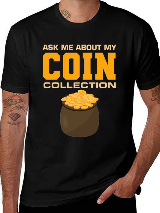 Coin Collection T-Shirt - Ask Me About My Coins!