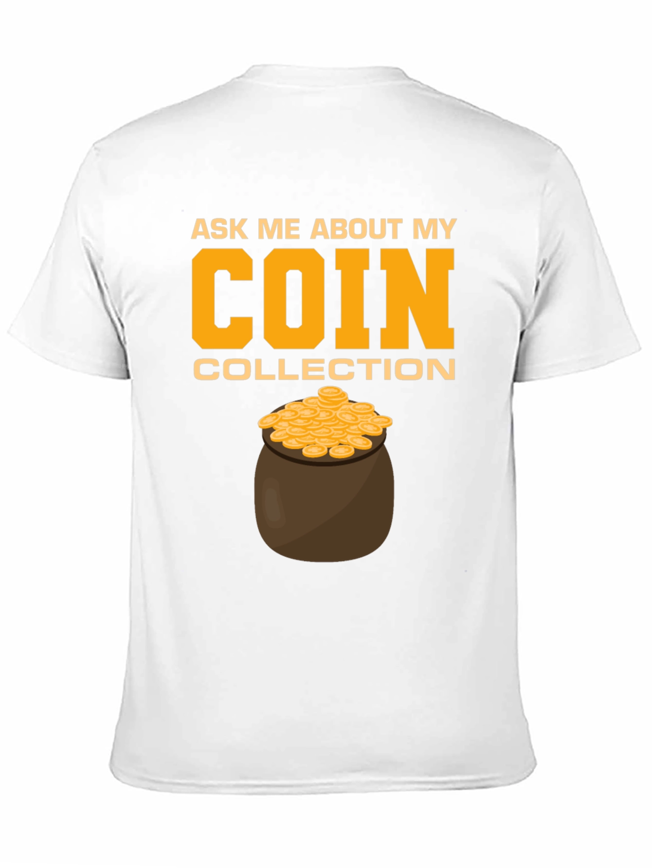 Coin Collection T-Shirt - Ask Me About My Coins!